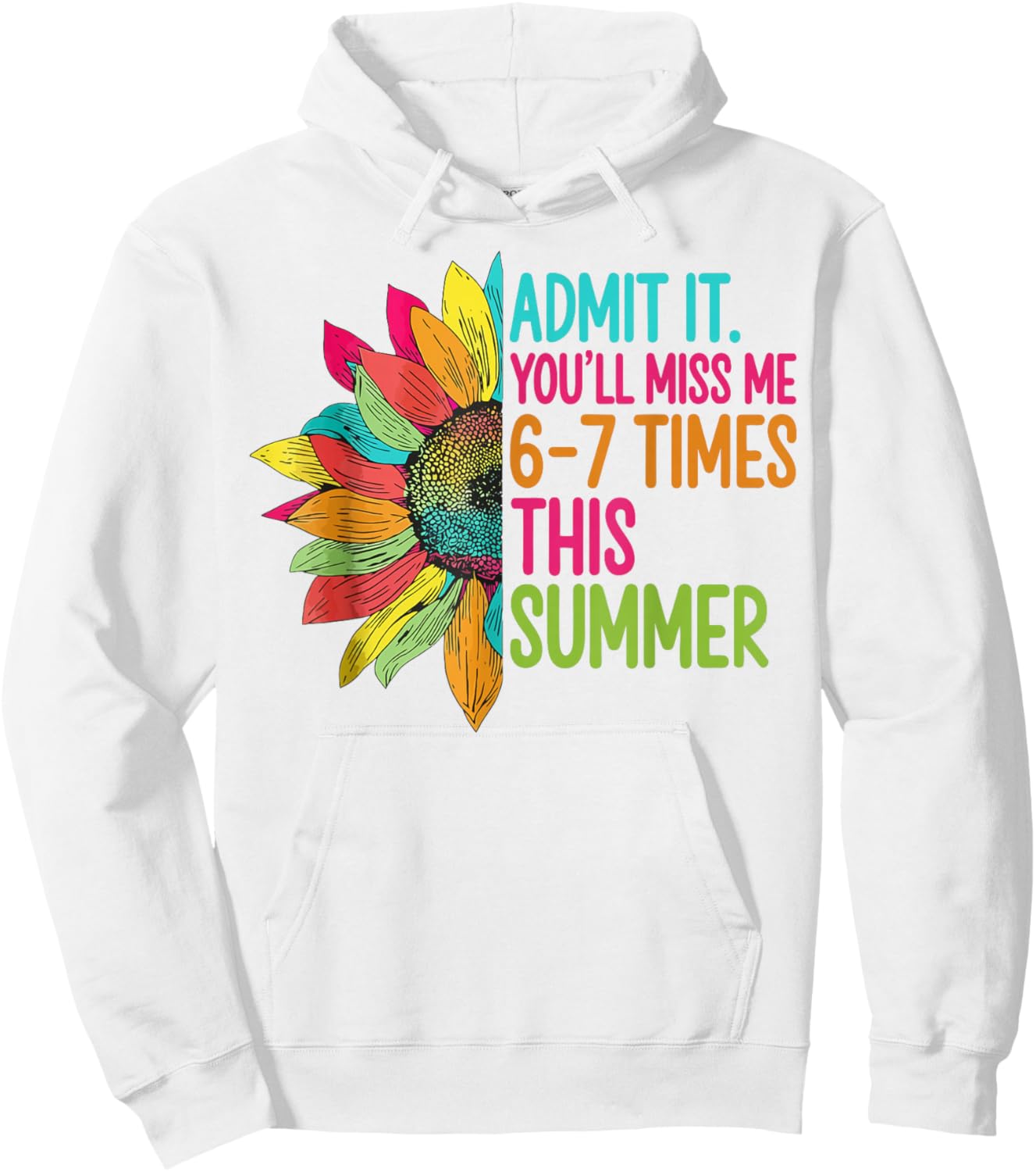 Admit It You’ll Miss Me 6-7 Times Summer Last Day of School Hoodie - Hoodie | White