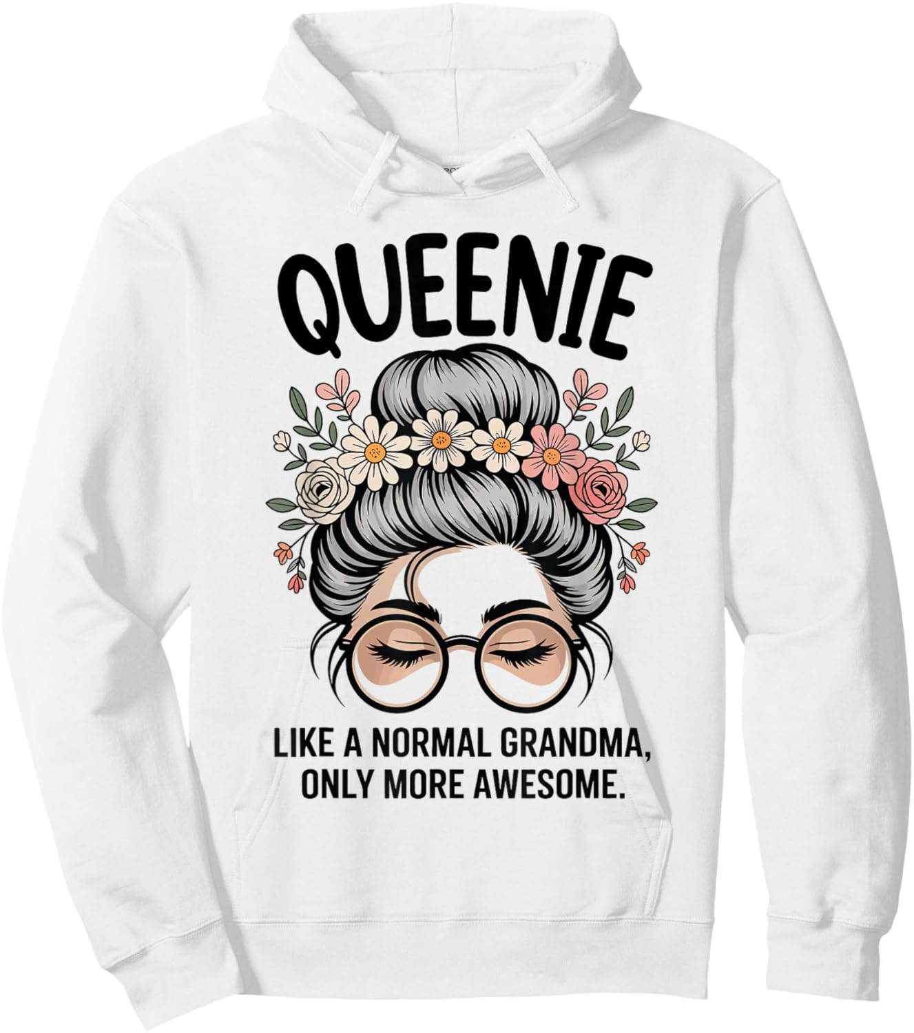 Queenie Like A Normal Grandma Only More Awesome Messy Bun Hoodie - Hoodie | White