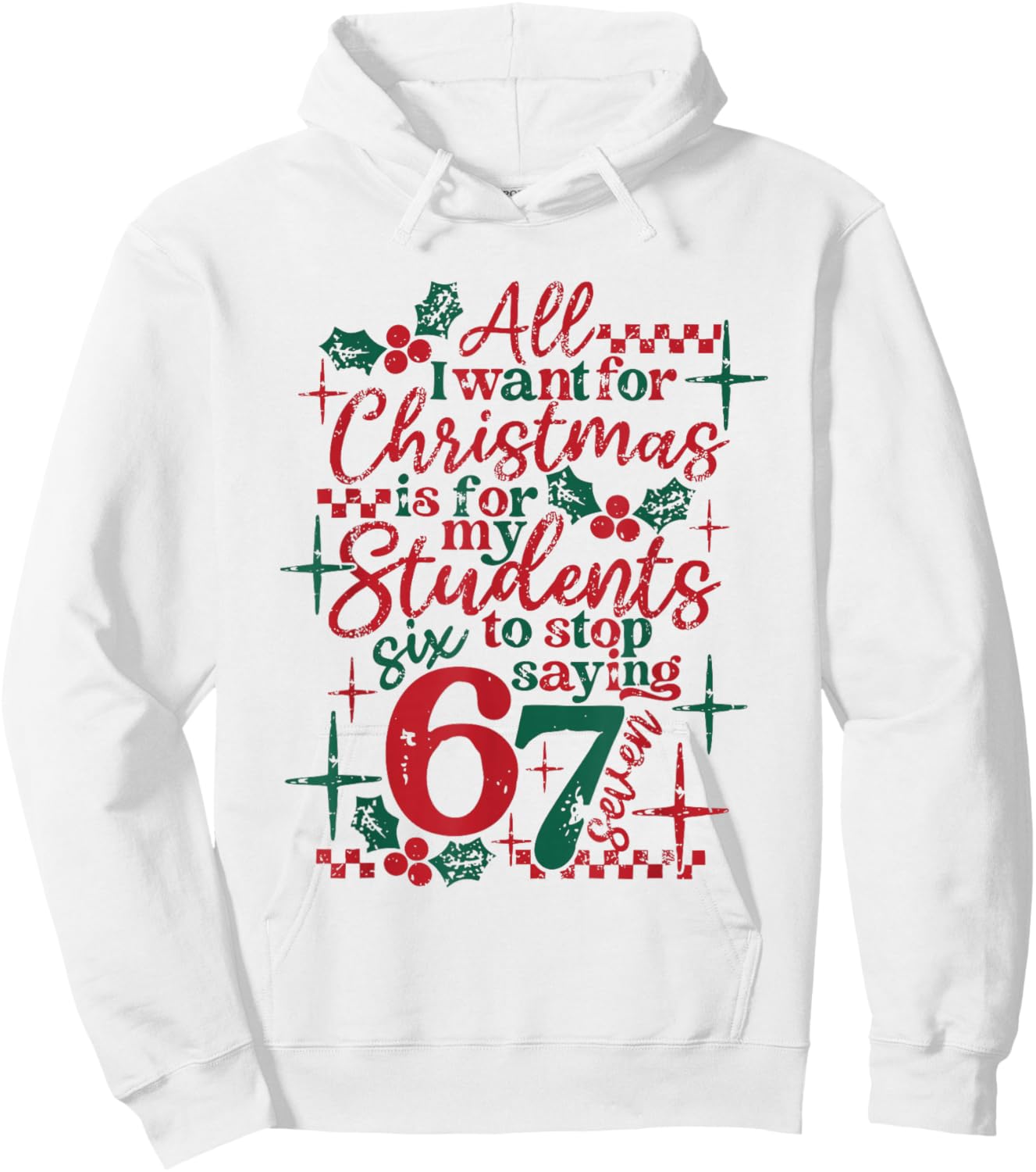 All I Want for Christmas is for My Student to Stop Saying 67 Hoodie - Hoodie | White