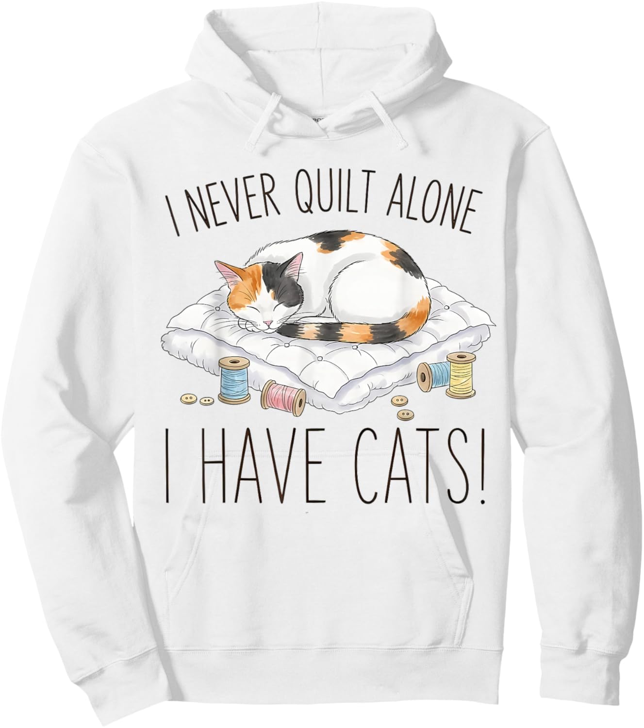 I Never Quilt Alone I Have Cats - Cat Quilts for Cat Lovers Hoodie - Hoodie | White