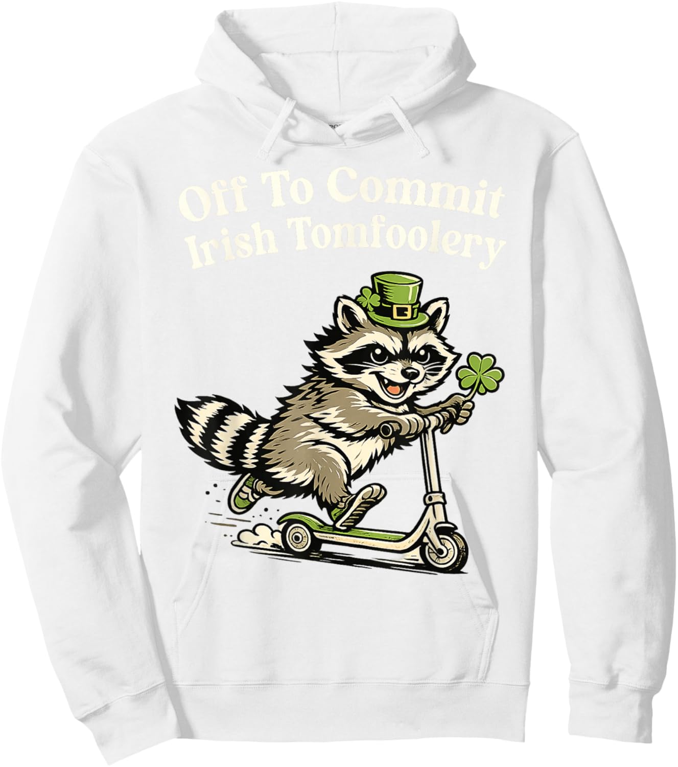 Off to Commit Irish Tomfoolery Funny St Patricks Day Raccoon Hoodie - Hoodie | White