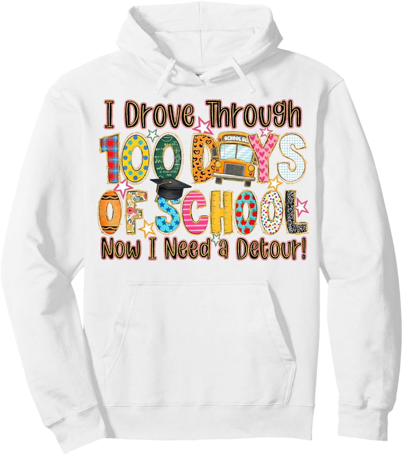 I Drove Through 100 Days of School Now I Need A Detour Hoodie - Hoodie | White