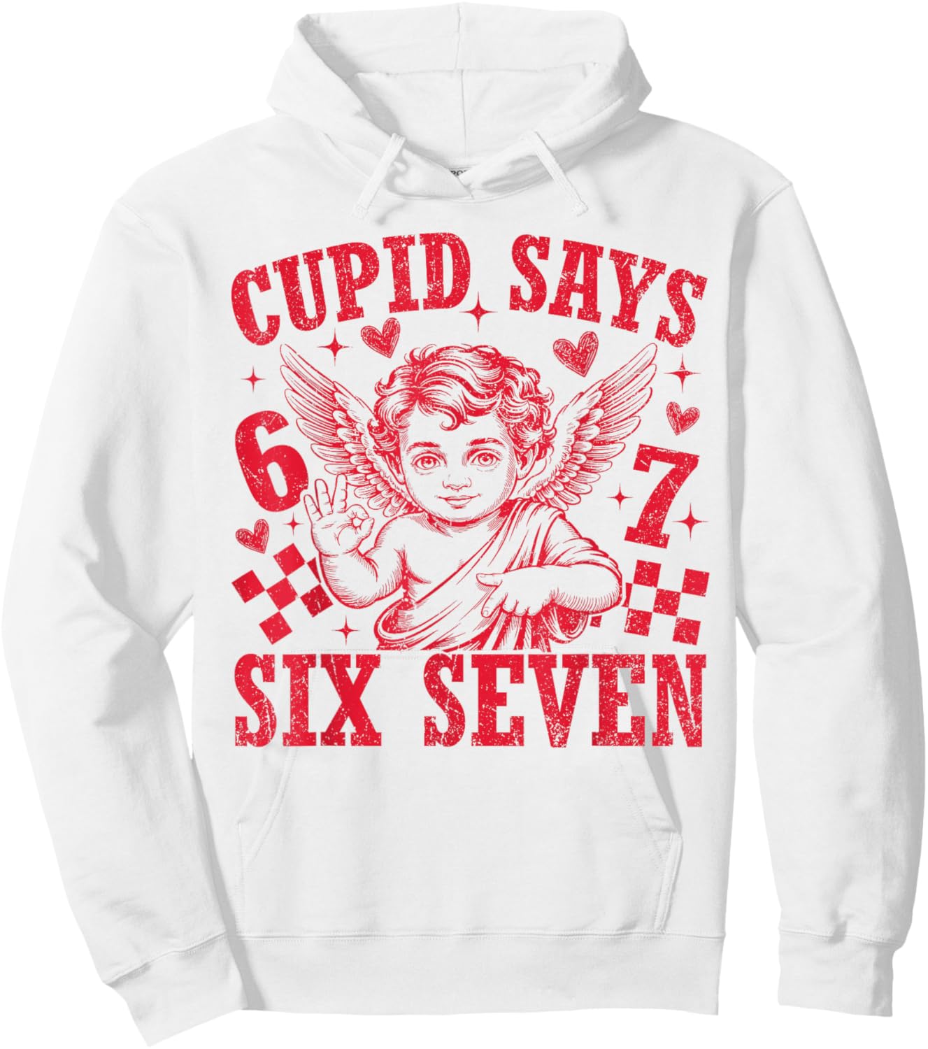 Cupid Says Six Seven Funny 67 Meme Valentine Men Women Kid Hoodie - Hoodie | White