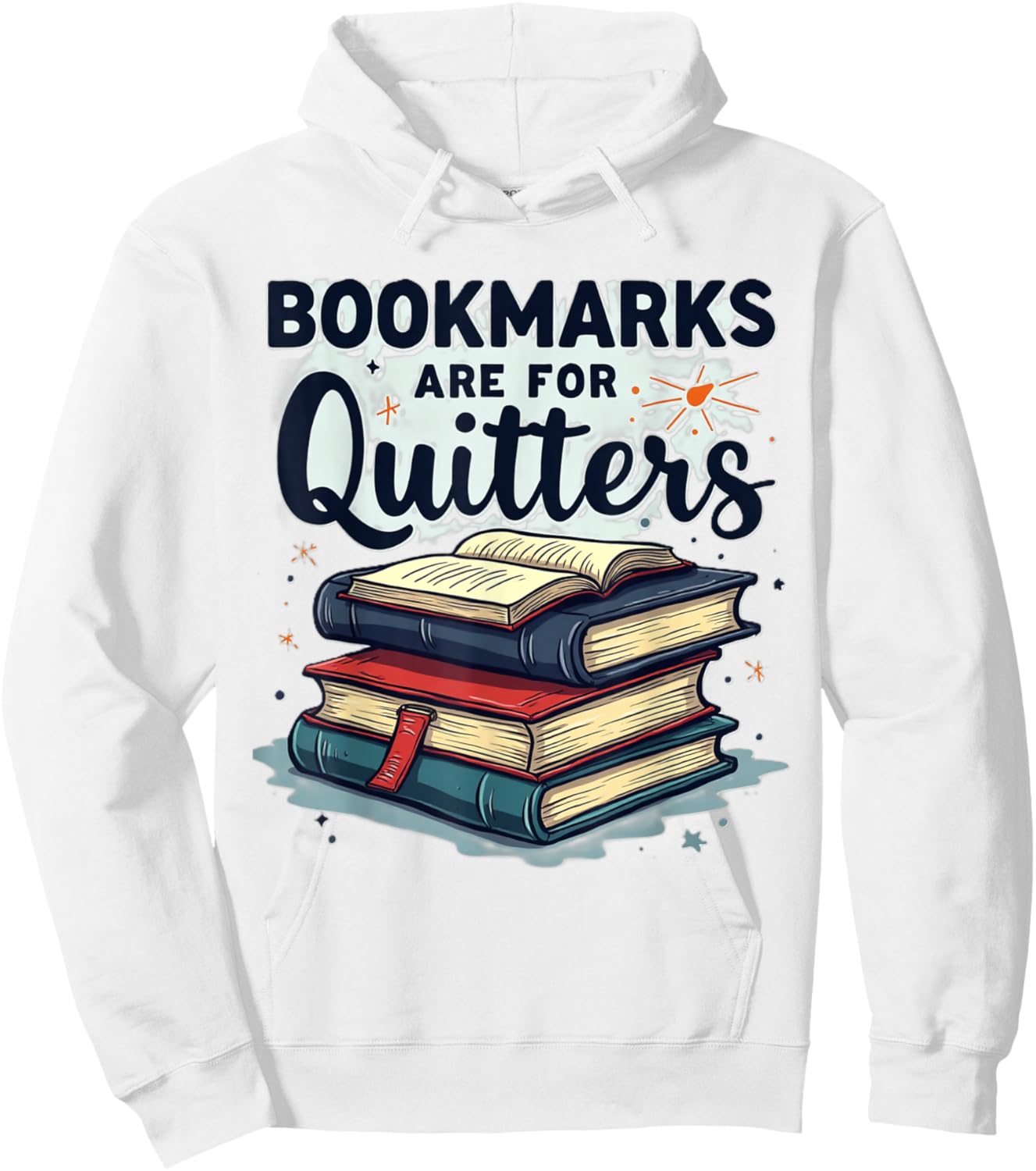 Bookmarks are for Quitters Funny Reading Quote | Book Lover Hoodie - Hoodie | White