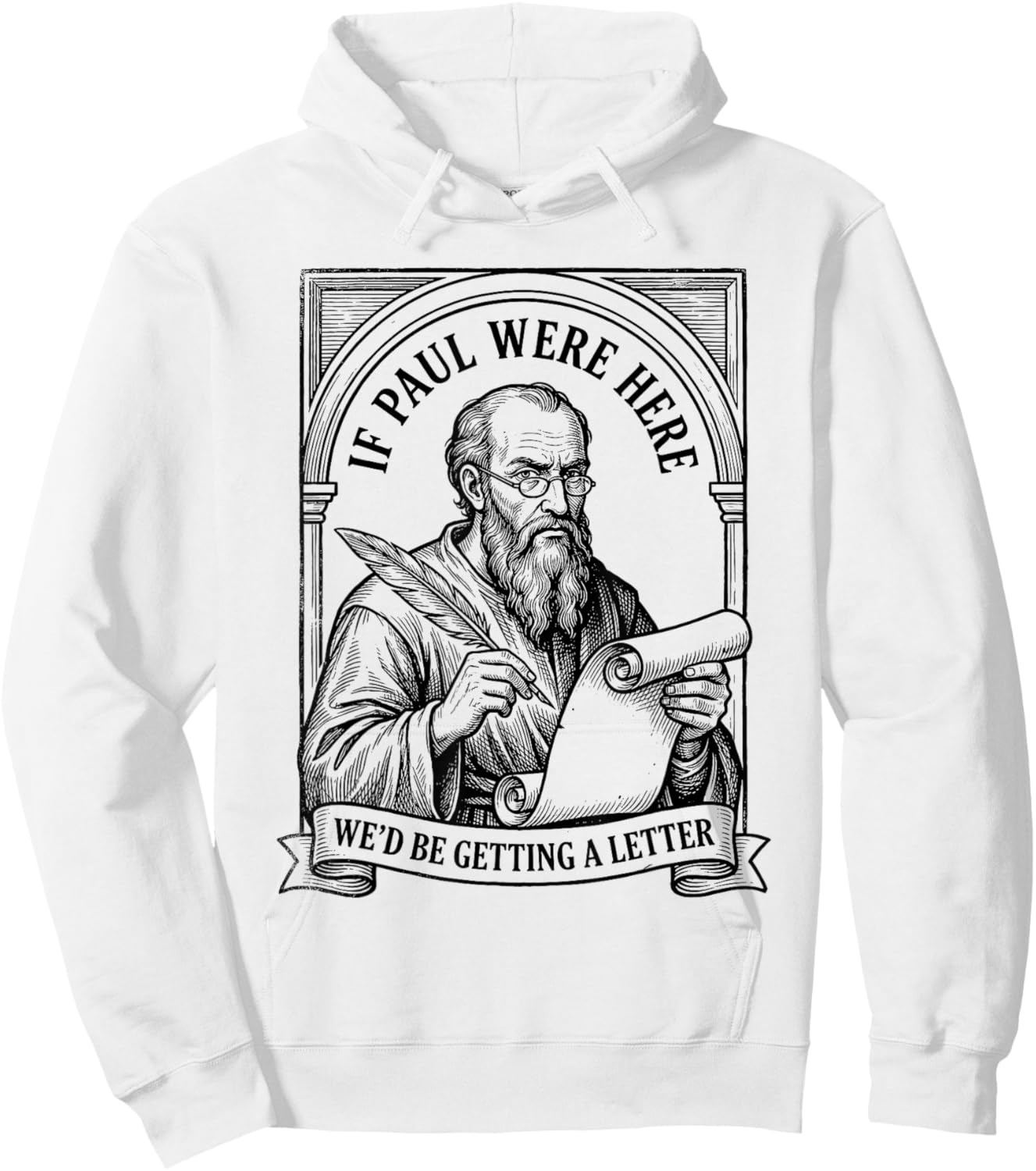 If Paul were Here We'd Be Getting A Letter Christian Humor Hoodie - Hoodie | White
