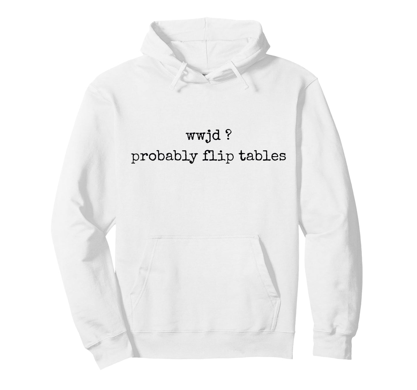 WWJD Probably Flip Tables Funny Christian Faith Religious T-Shirt