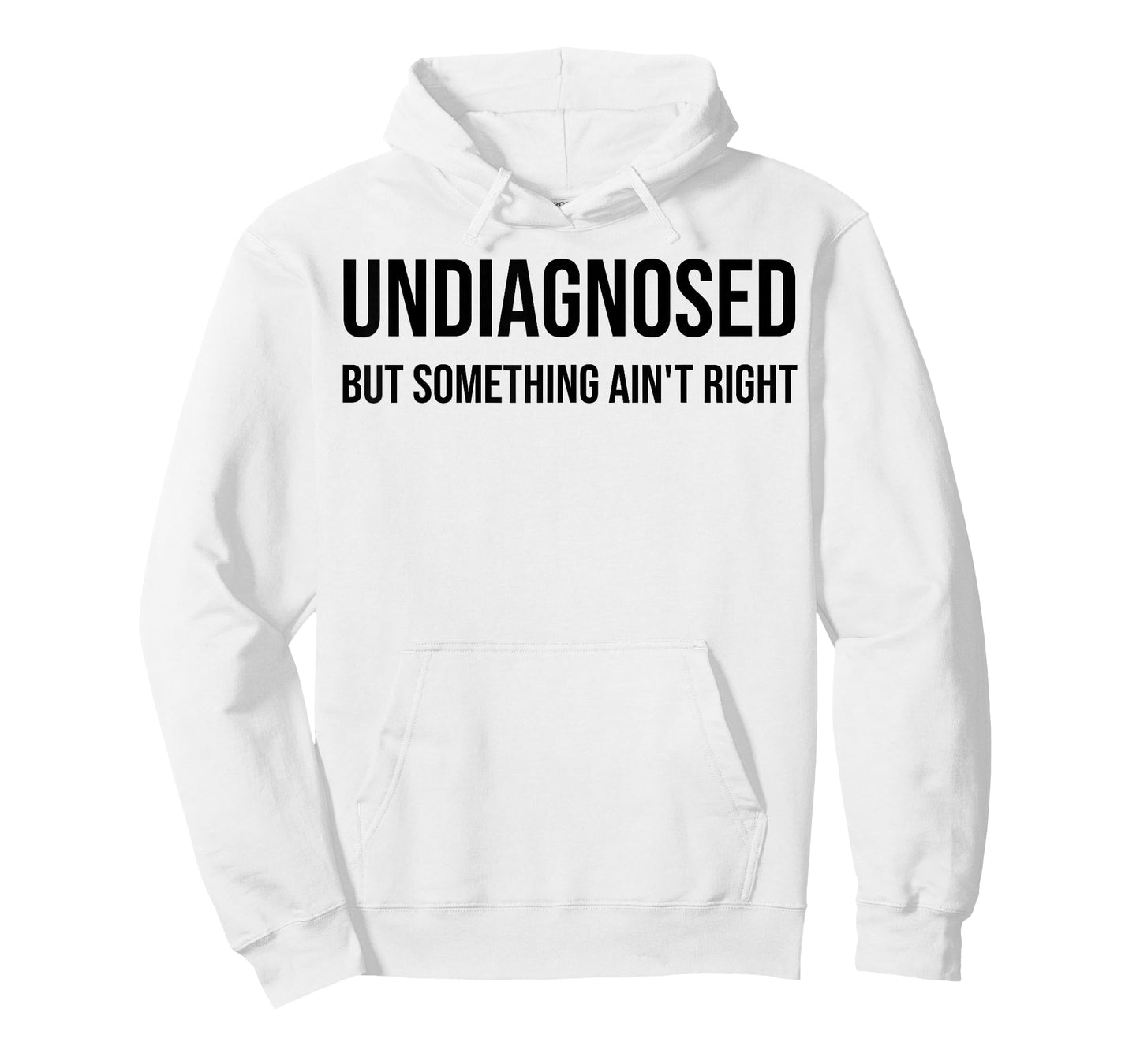 Undiagnosed But Something Ain't Right Funny Quote T-Shirt