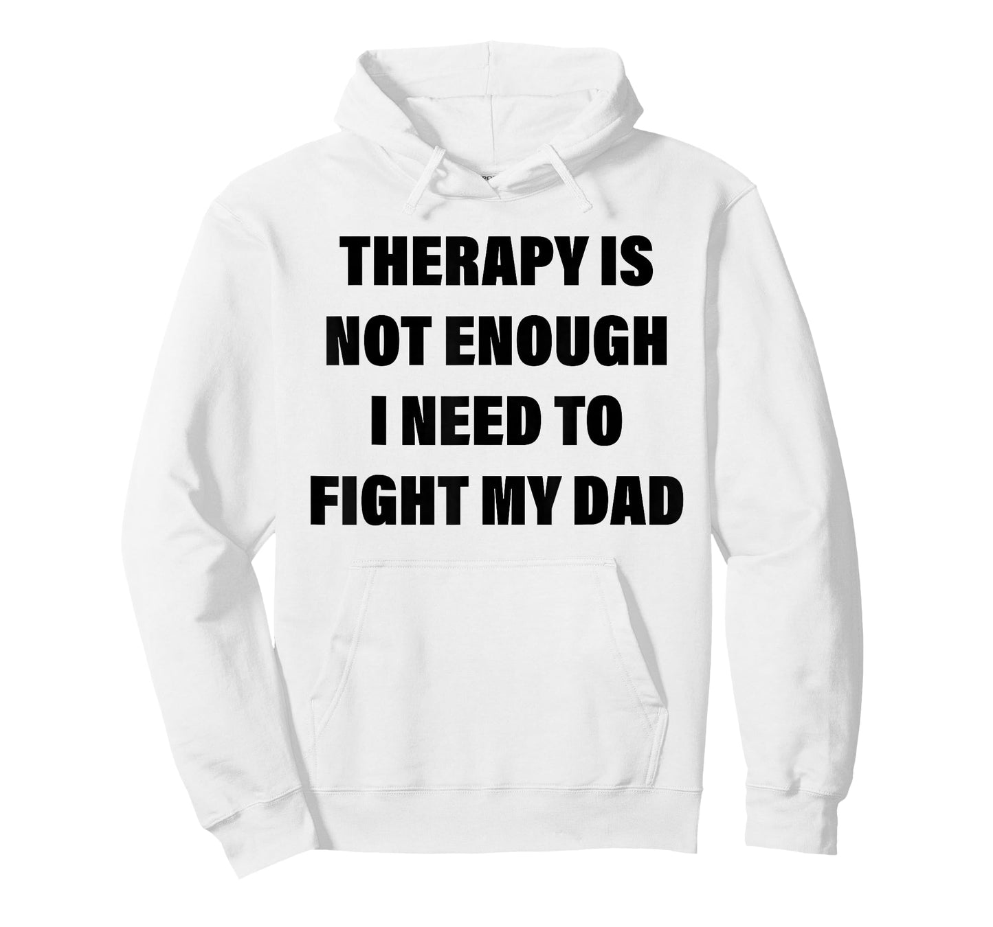 Therapy is Not Enough I Need to Fight My Dad Funny Saying T-Shirt