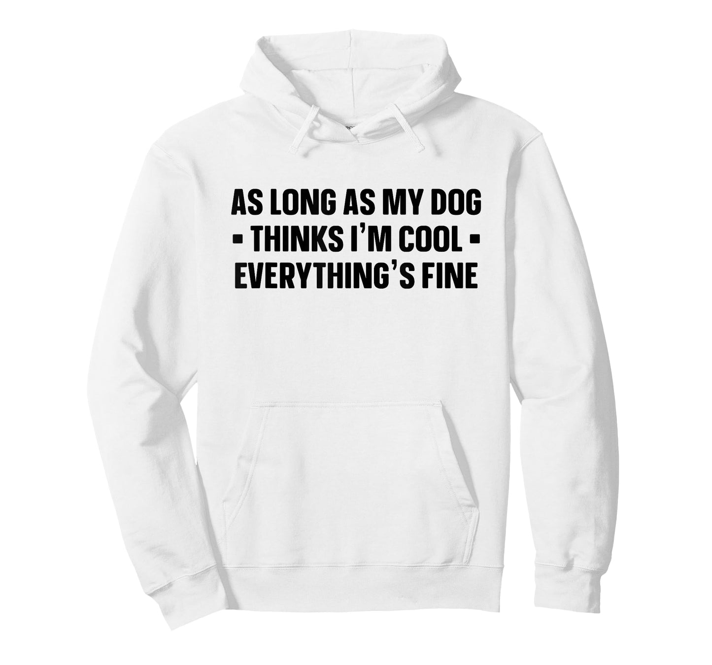My Dog Thinks I'm Cool - Funny Saying Dog Lover - Dog Owner T-Shirt
