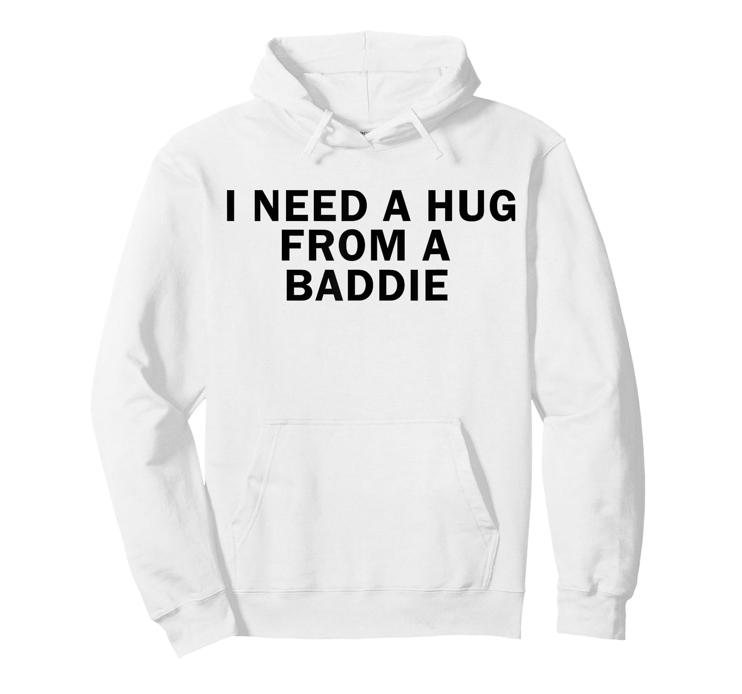 I Need A Hug from A Baddie Funny T-Shirt