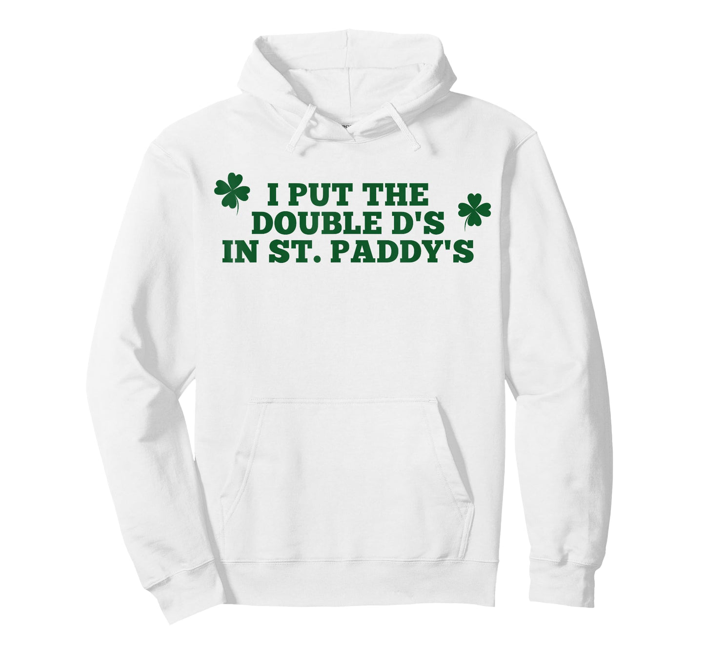Funny I Put The Double D's in St Paddy's Day Patricks Party T-Shirt