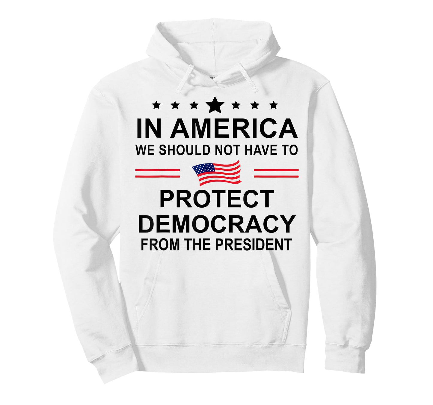 in America We Should Not Have to Protect Democracy President T-Shirt