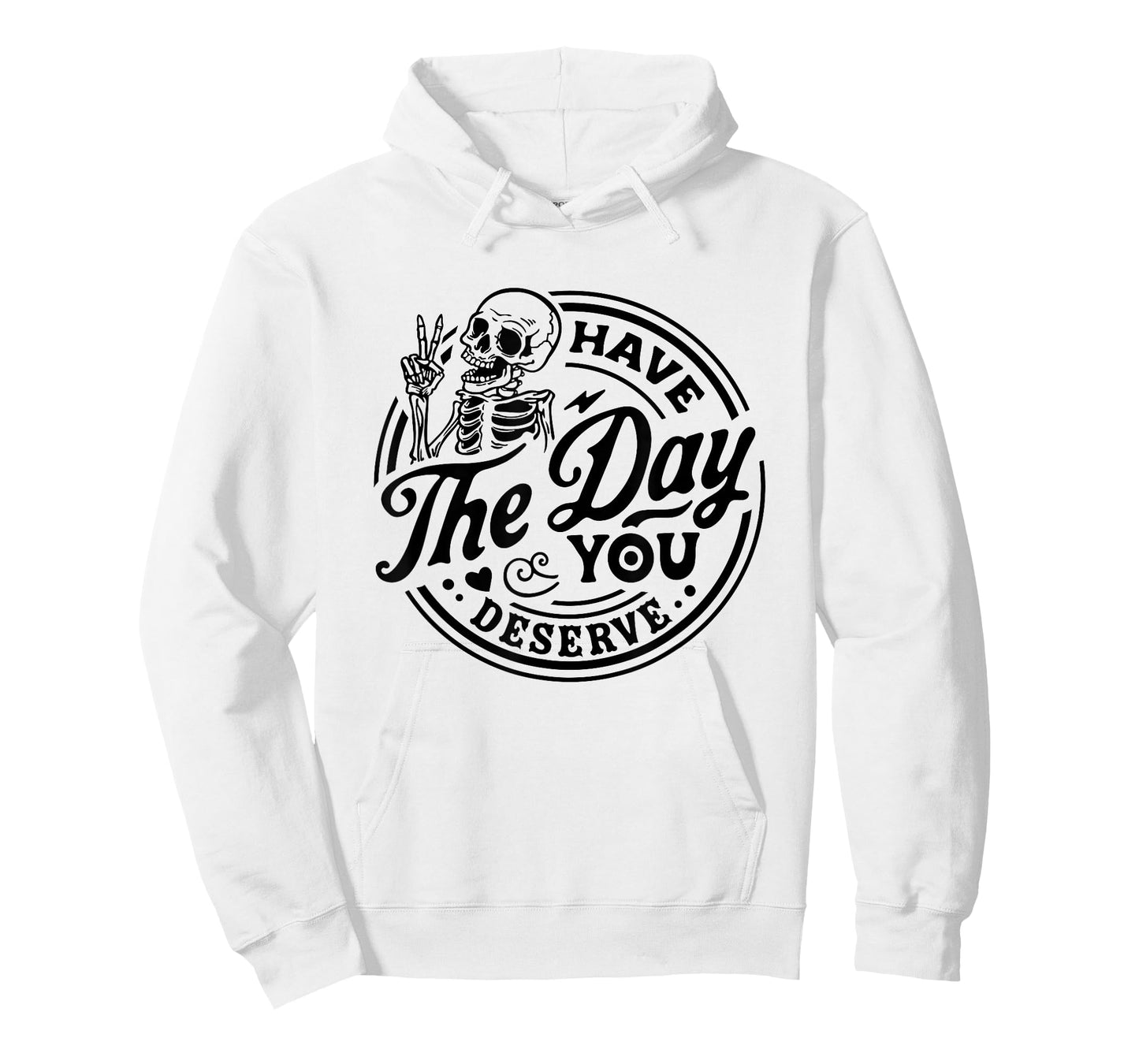 Have The Day You Deserve Skeleton Peace Motivational Funny T-Shirt