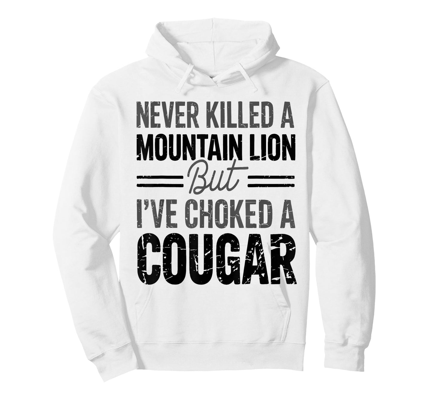 Never Killed A Mountain Lion But I've Choked A Cougar Funny T-Shirt
