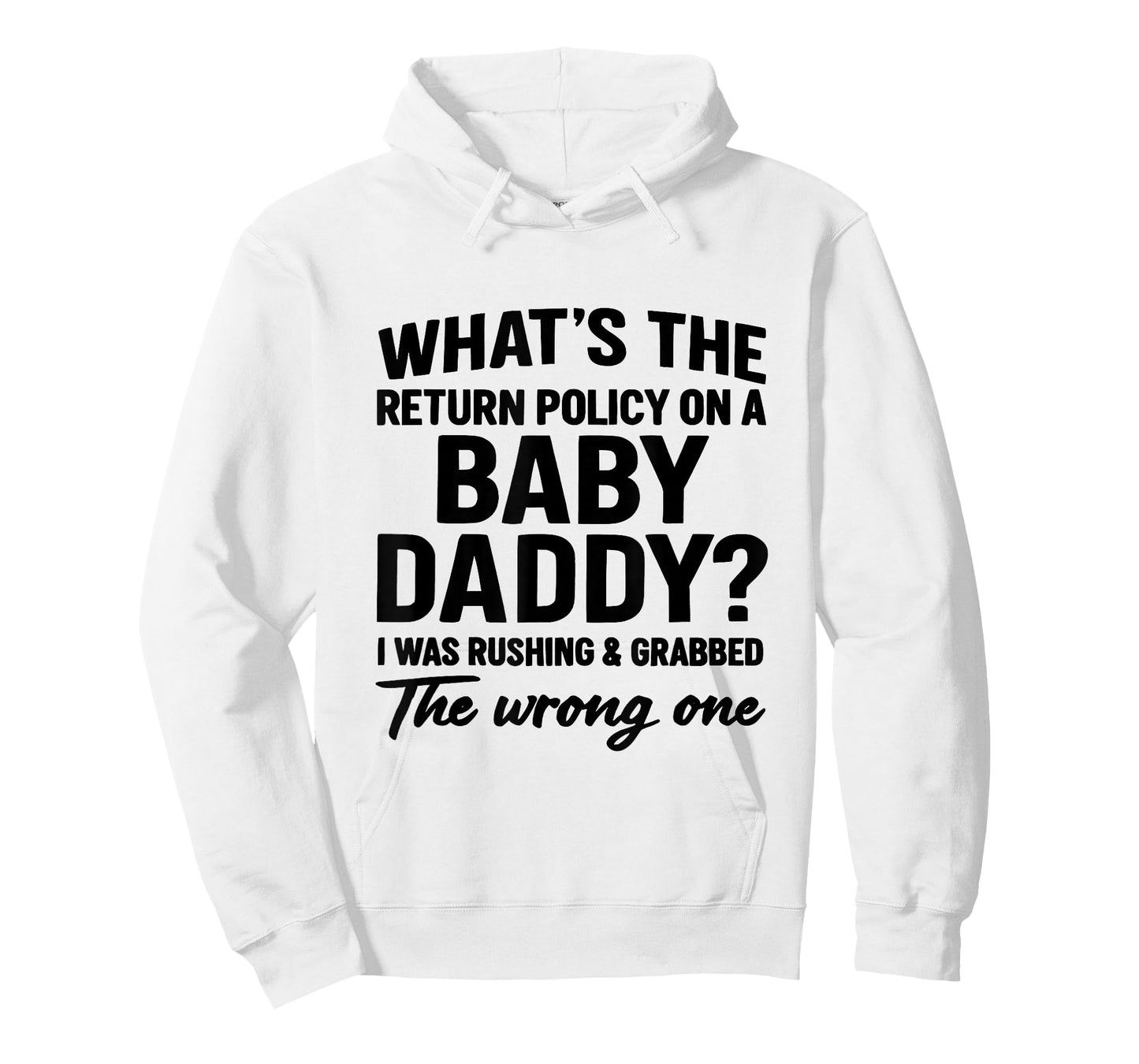 What's The Return Policy On A Baby Daddy I was Rushing T-Shirt