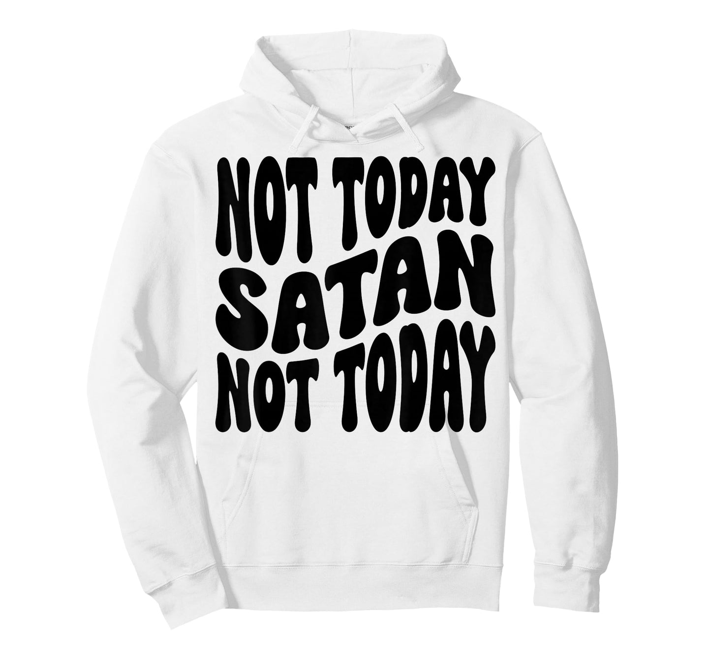 Not Today Satan. Not Today. Christian Men, Women & Kids T-Shirt