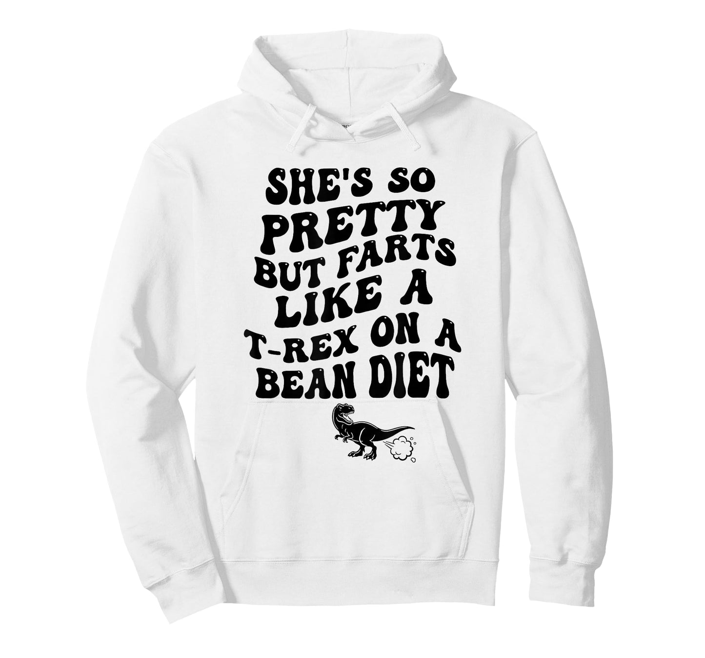 She's So Pretty But She Farts Like A T-Rex On A Bean Diet T-Shirt
