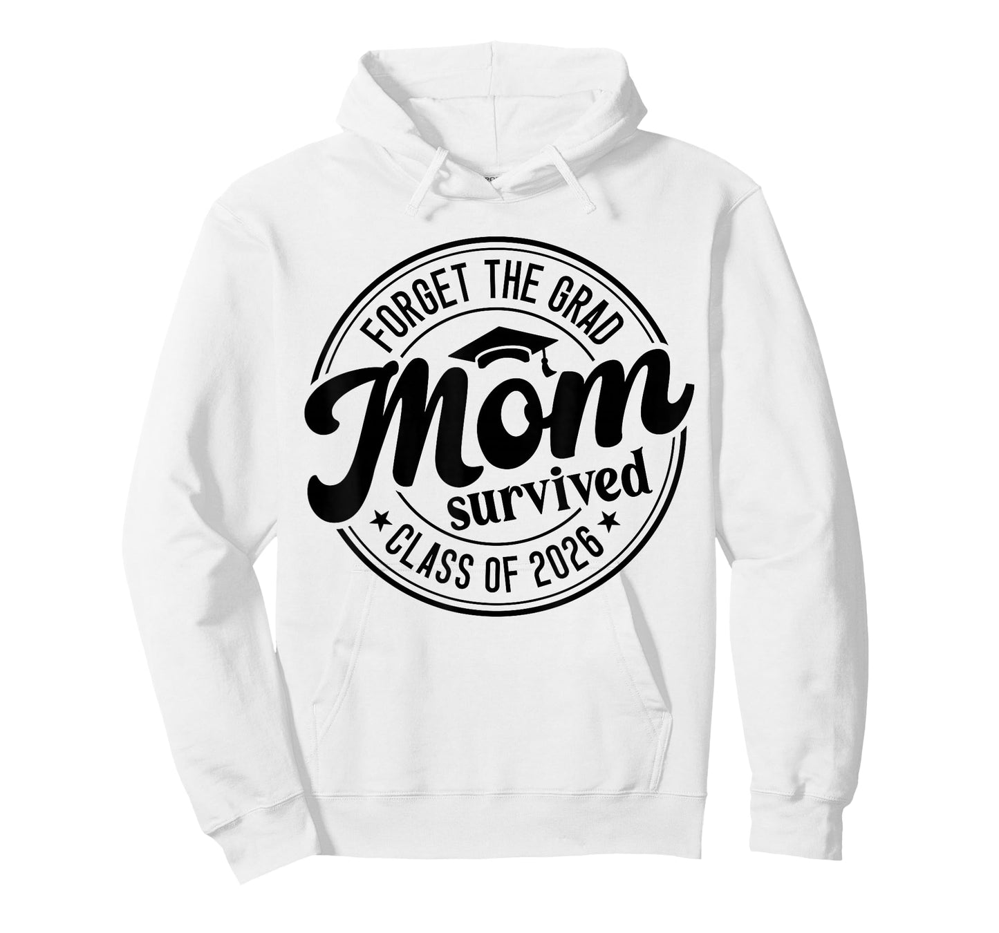 Fun Forget The Grad Mom Survived Class of 2026 Matching T-Shirt