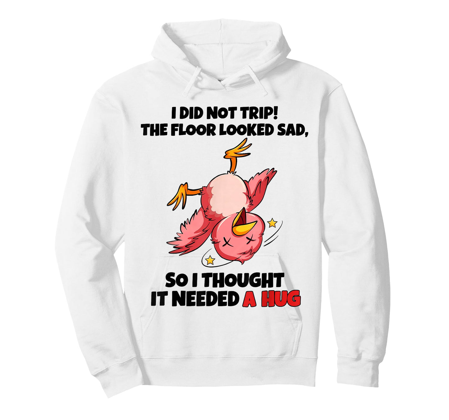 I Did Not Trip The Floor Looked Sad So I Thought It Needed A T-Shirt