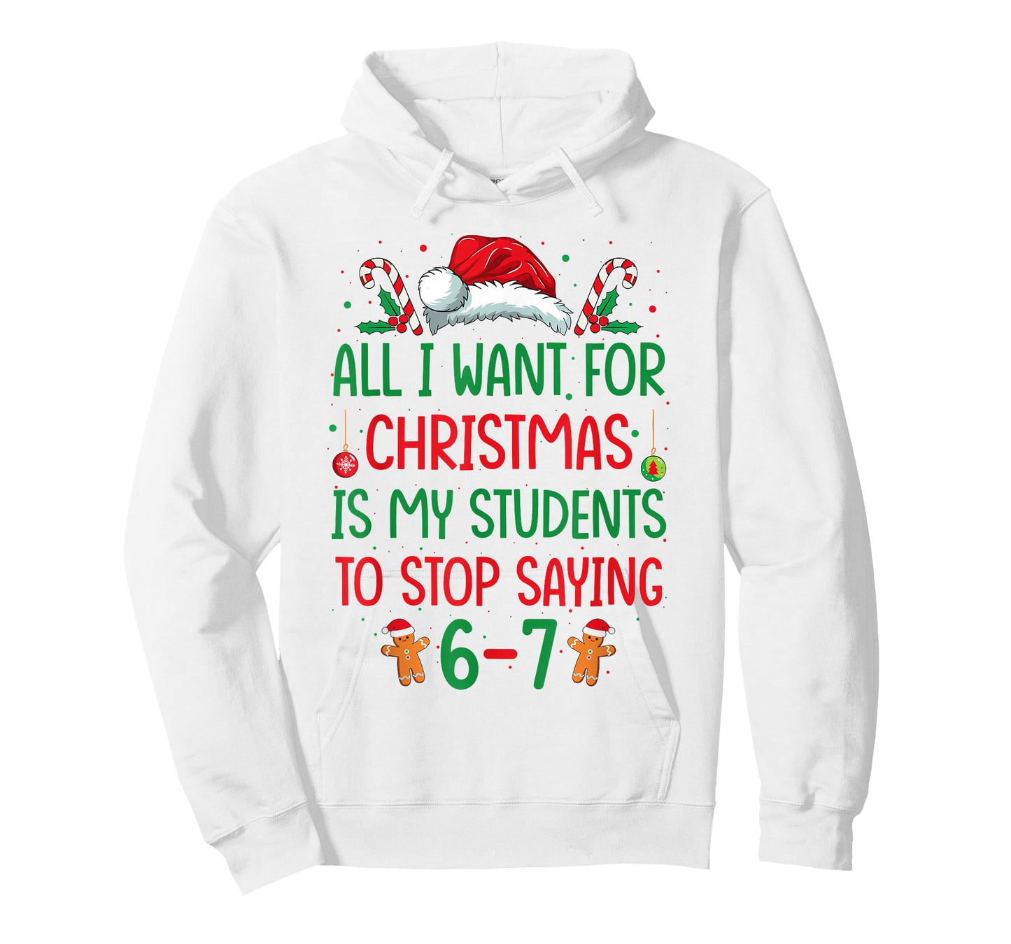 All I Want for Christmas is My Students to Stop Saying 6-7 T-Shirt