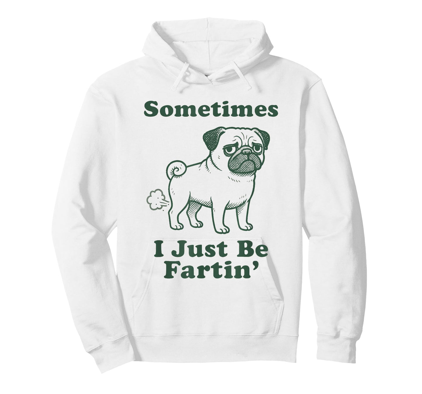 Pug Dog Fart Funny Sometimes I Just Be Fartin Farter Sayings T-Shirt