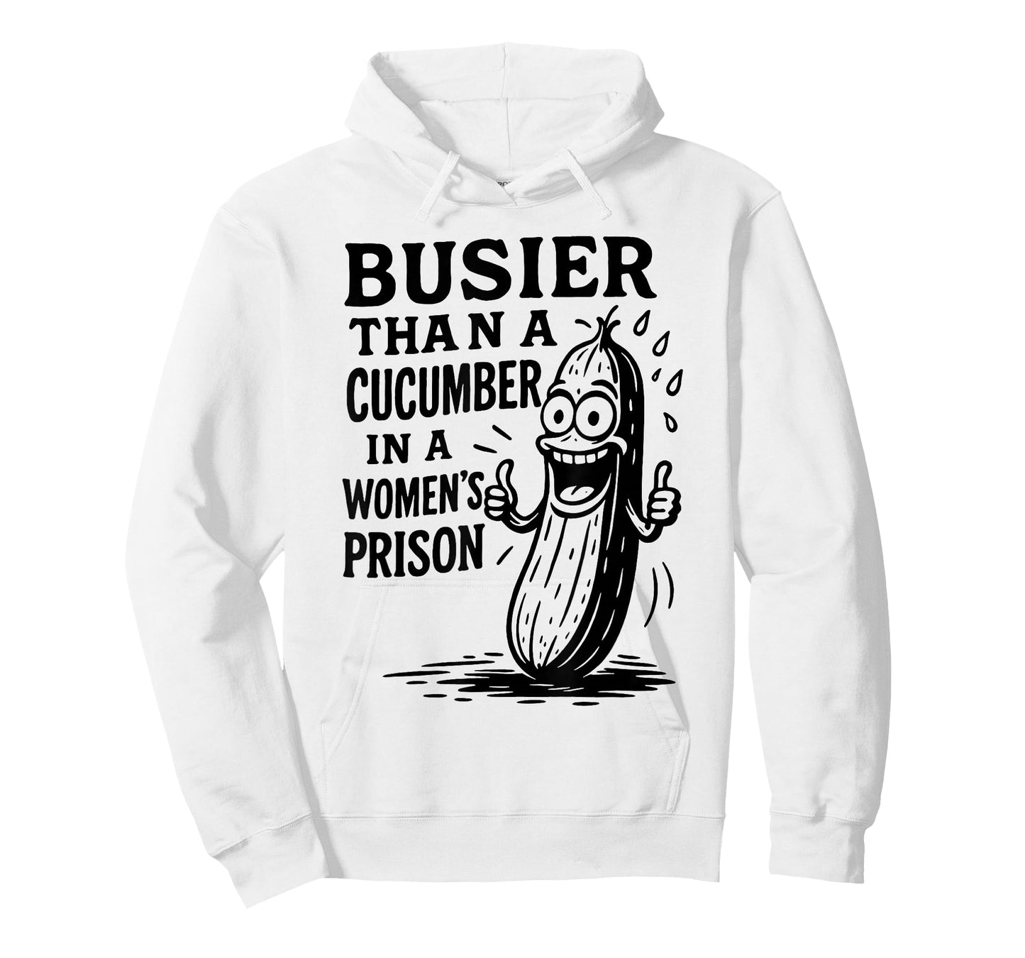 Busier Than A Cucumber in A Womens Prison Funny Humor Quote T-Shirt