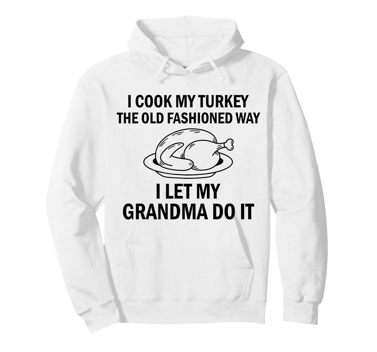 I Cook My Turkey The Old Fashioned Way I Let My Grandma Do T-Shirt
