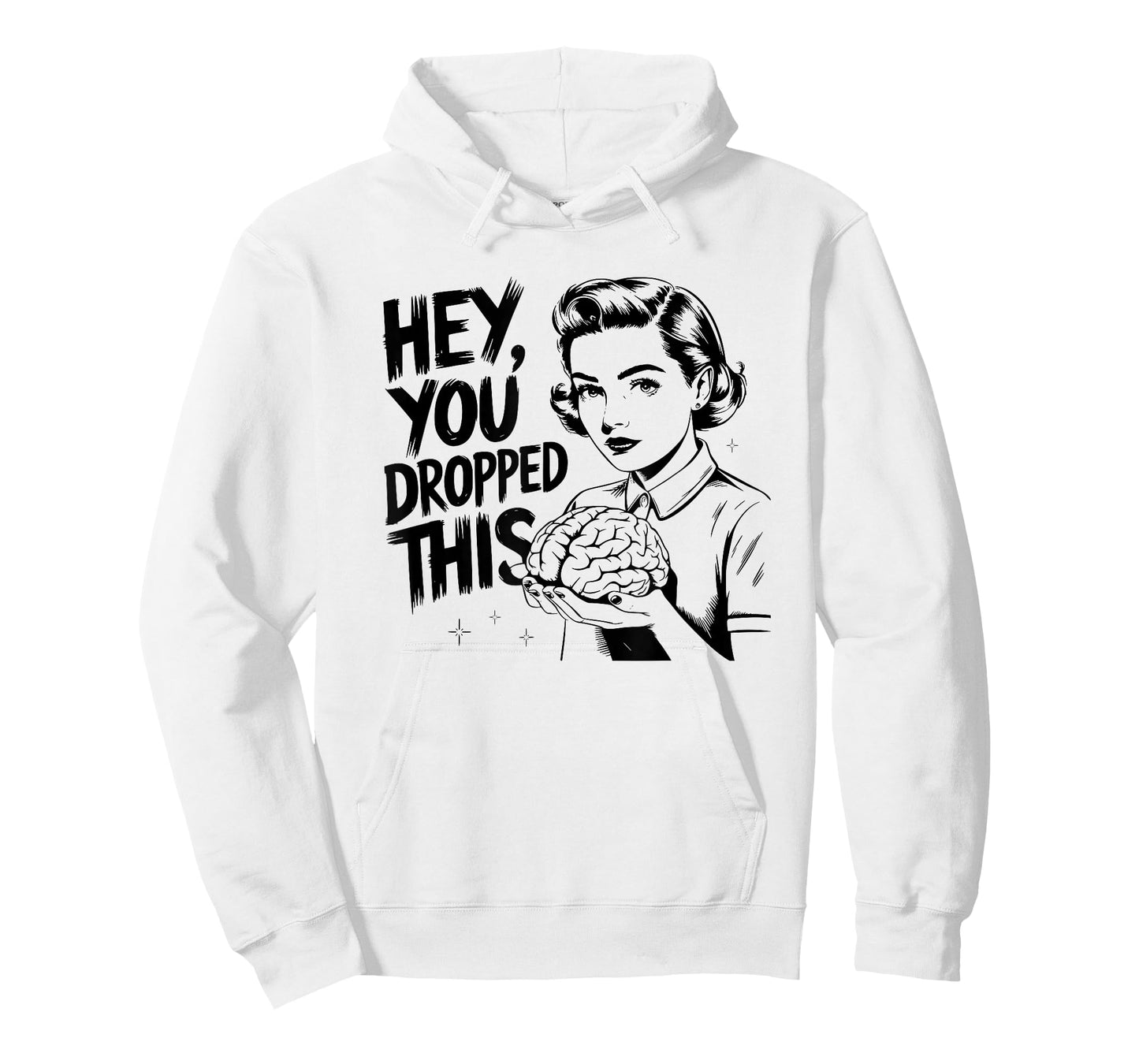 Hey You Dropped This - Funny Brain Saying Meme Quote T-Shirt