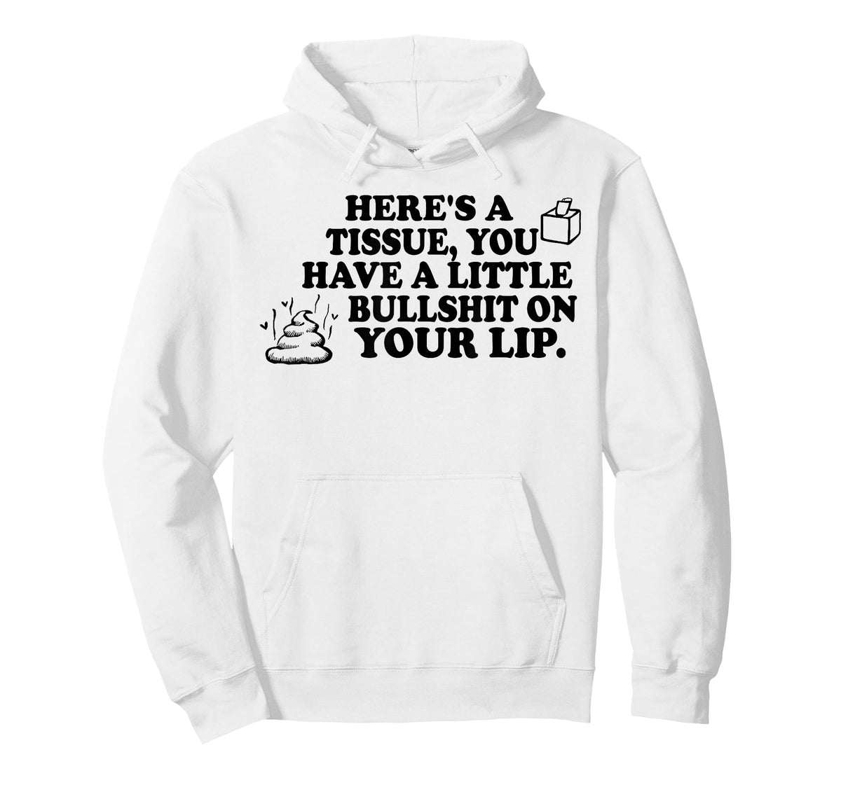 Here's A Tissue You Have A Little Bullshit On Your Lip T-Shirt
