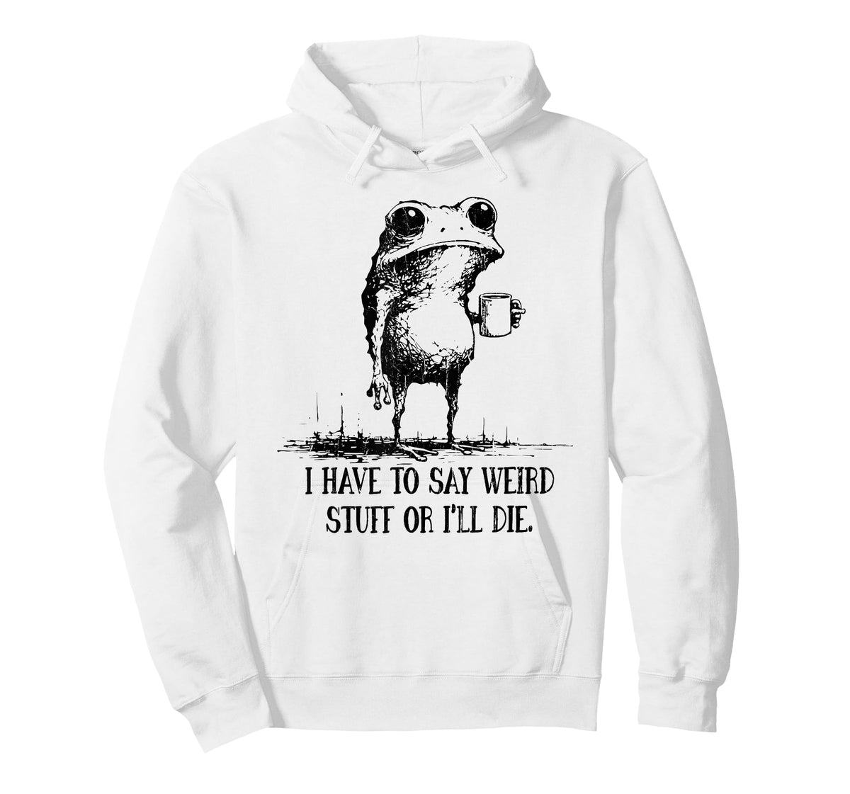 I Have to Say Weird Stuff Or I Will Die T-Shirt