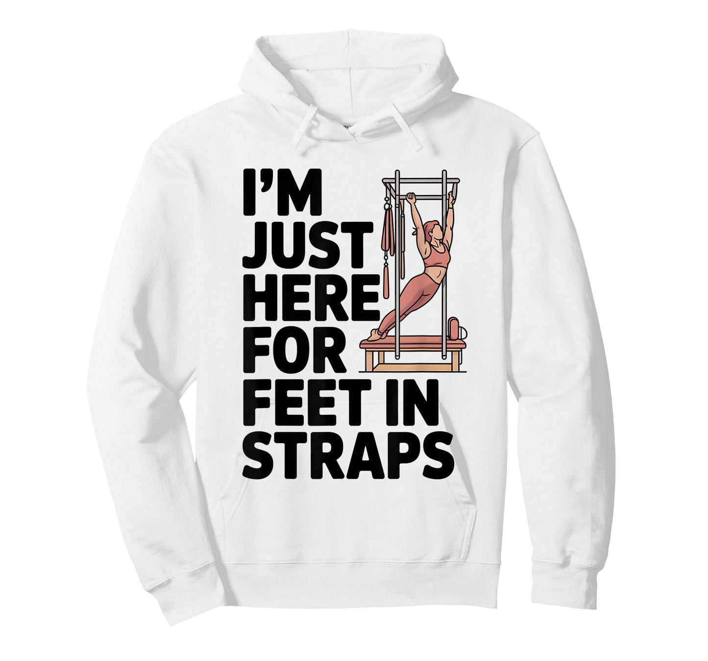 I'm Just Here for Feet in Straps Pilates Lover Pilates T-Shirt