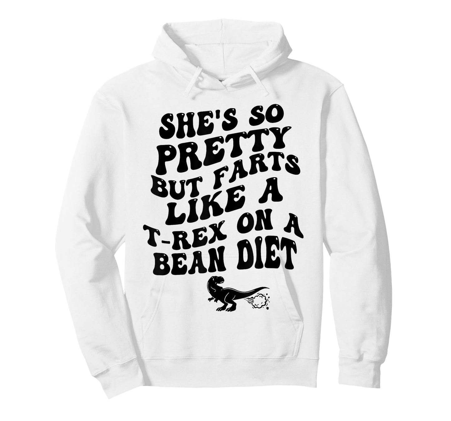 She's So Pretty But Farts Like A T-rex On A Bean Diet Funny T-Shirt