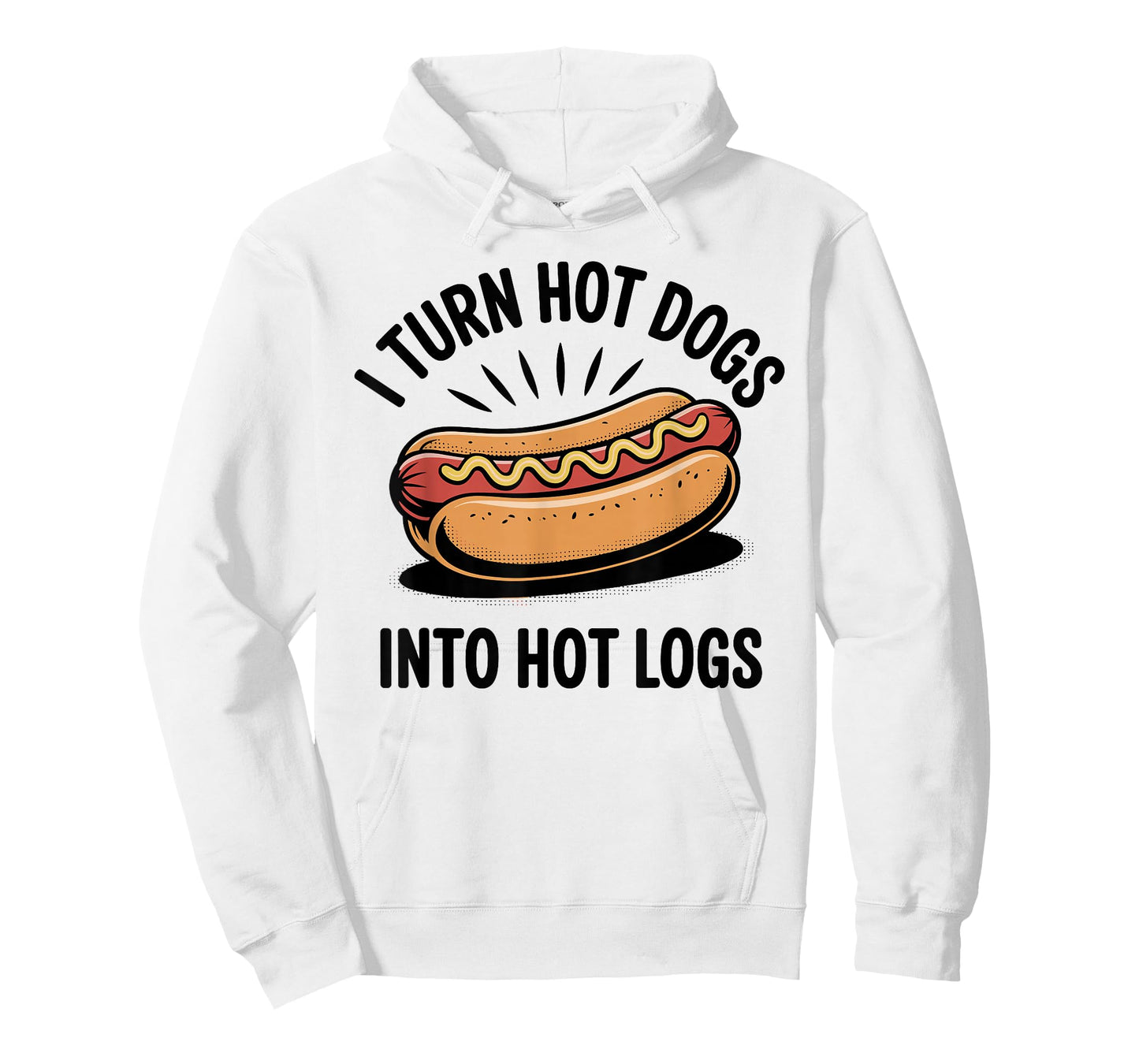 I Turn Hot Dogs Into Hot Logs Funny Hotdog Lover T-Shirt