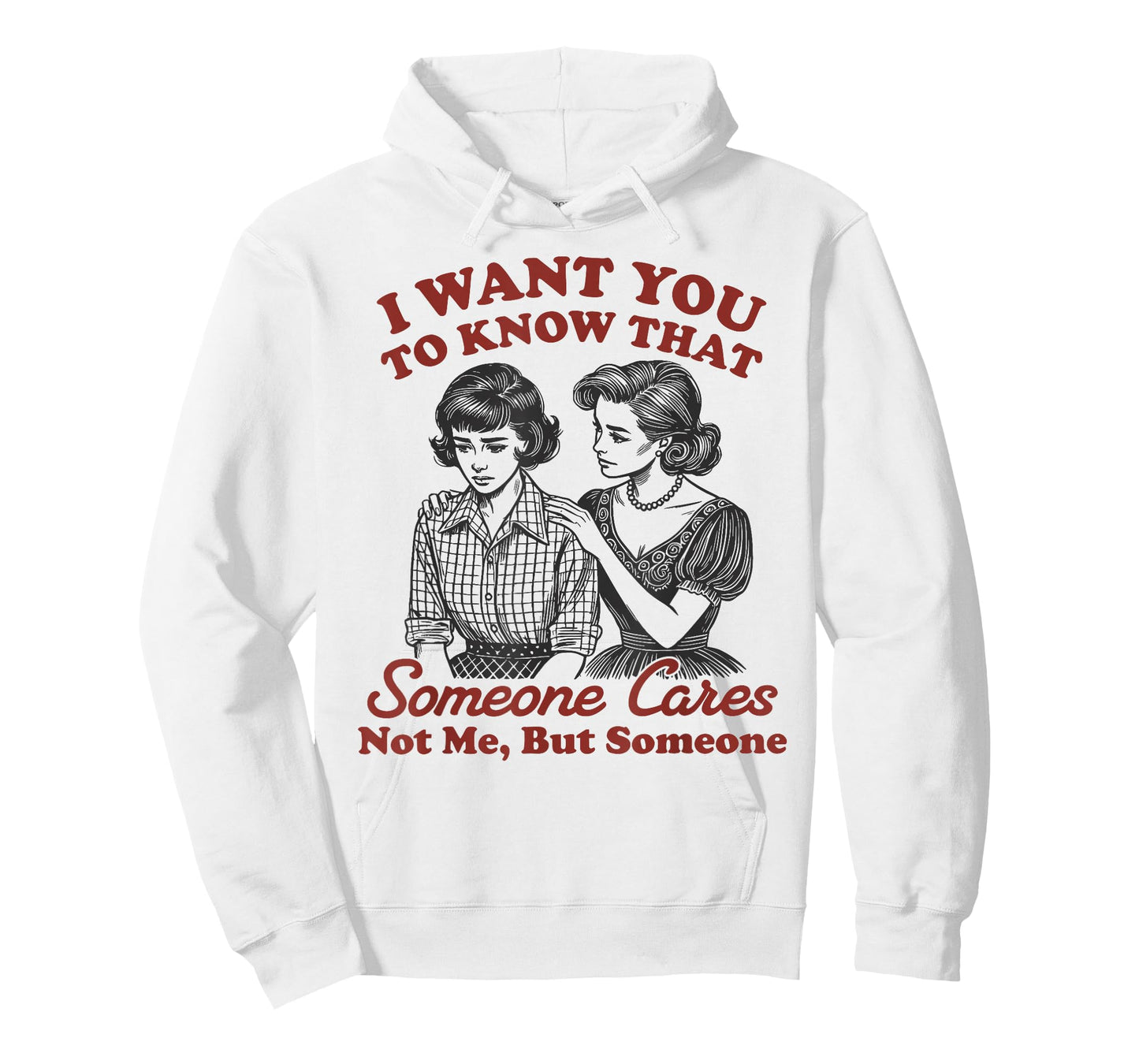I Want You to Know Someone Cares Not Me But Someone Women T-Shirt