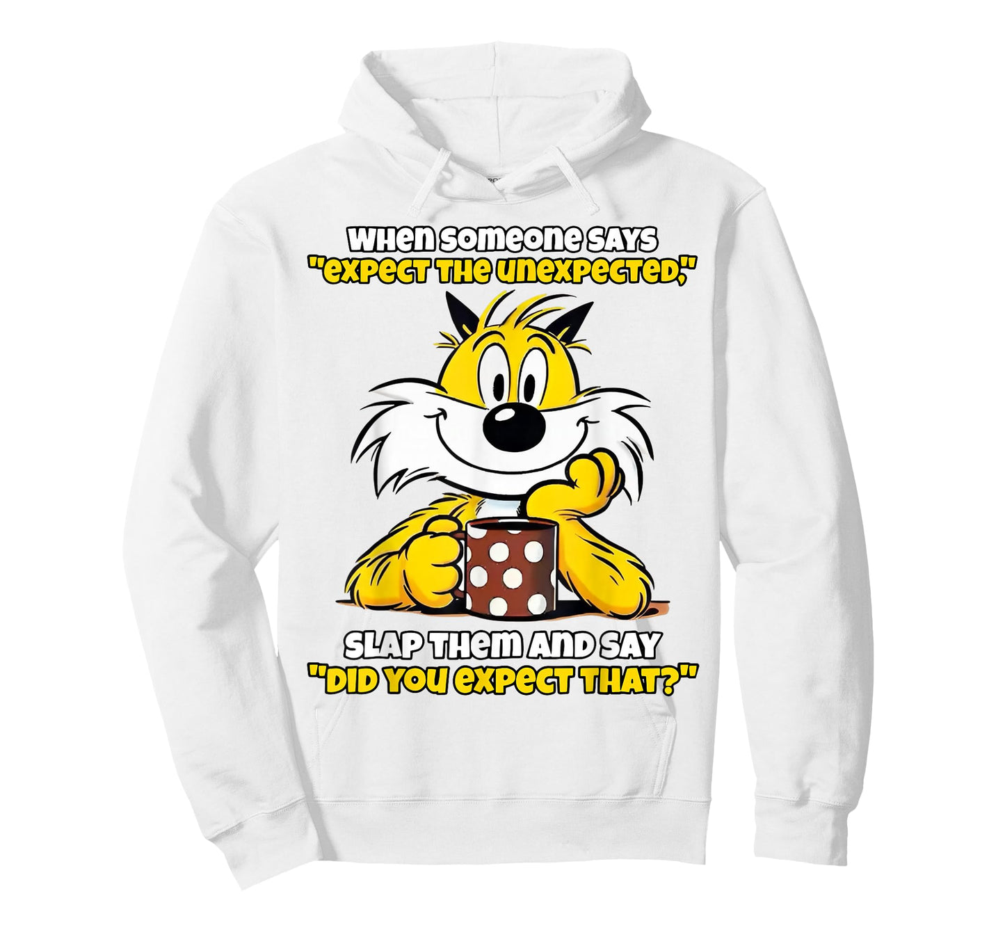 When Someone Says Expect The Unexpected Slap Them T-Shirt