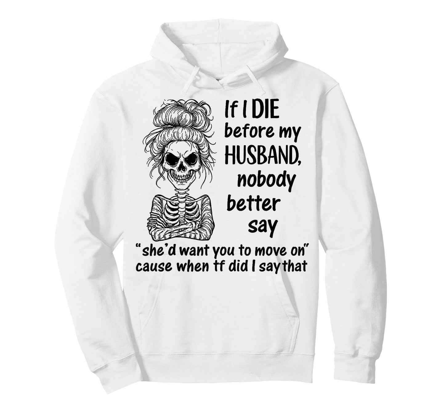 If I Die Before My Husband, Nobody Better Say Funny Saying T-Shirt