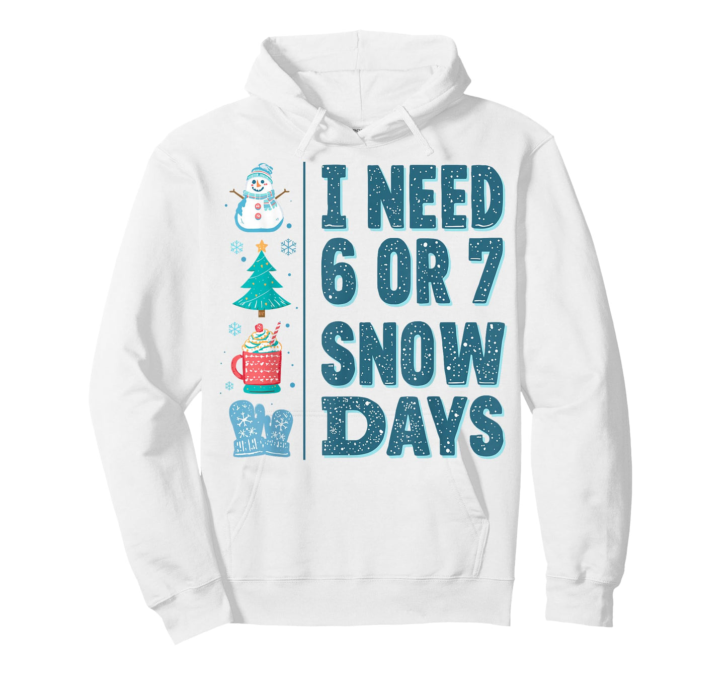 I Need 6 or 7 Snow Days Christmas Day Snow Supporter Teacher T-Shirt