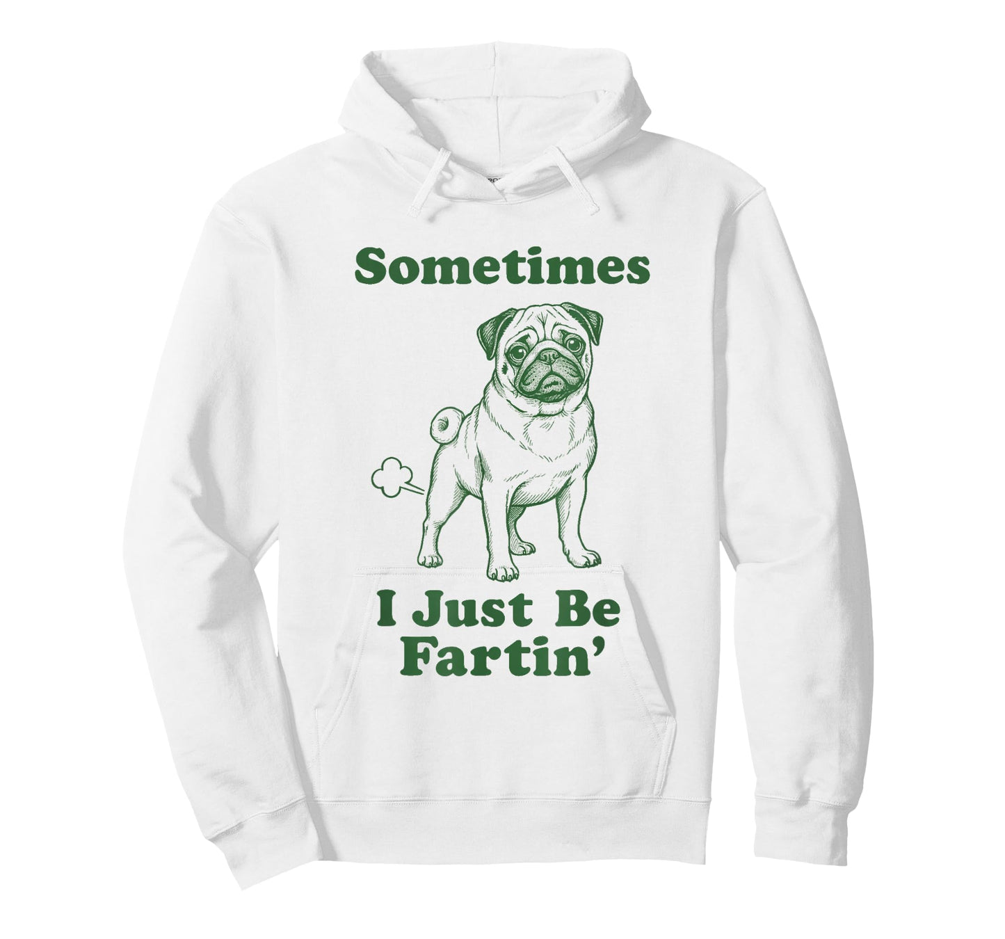 Pug Fart Funny Dog Humor Sometimes I Just Be Fartin' T-Shirt