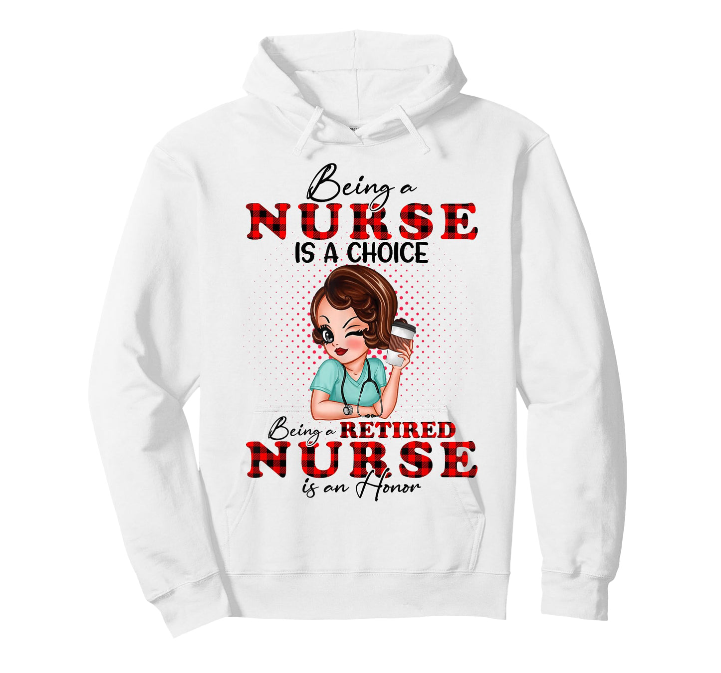 Being a Nurse is a Choice Being a Retired Nurse is an Honor T-Shirt