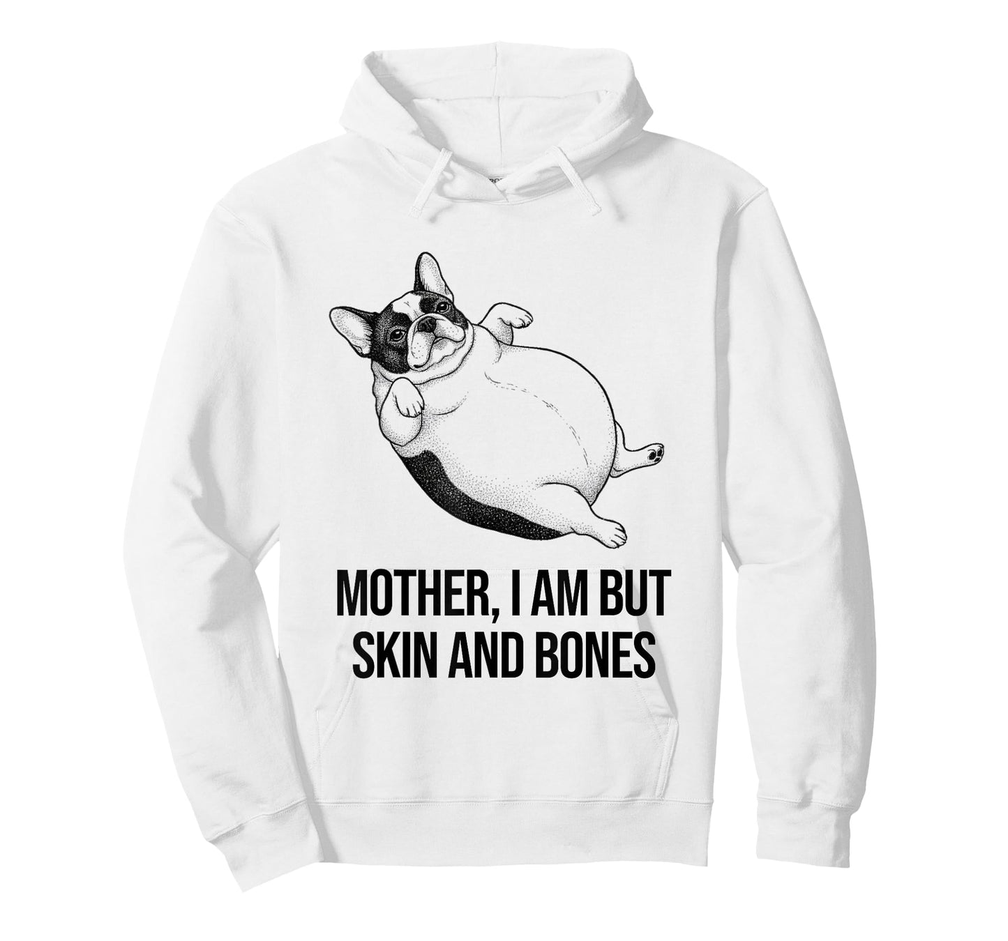 French Bulldog Mother I Am But Skin and Bones Funny Graphic T-Shirt
