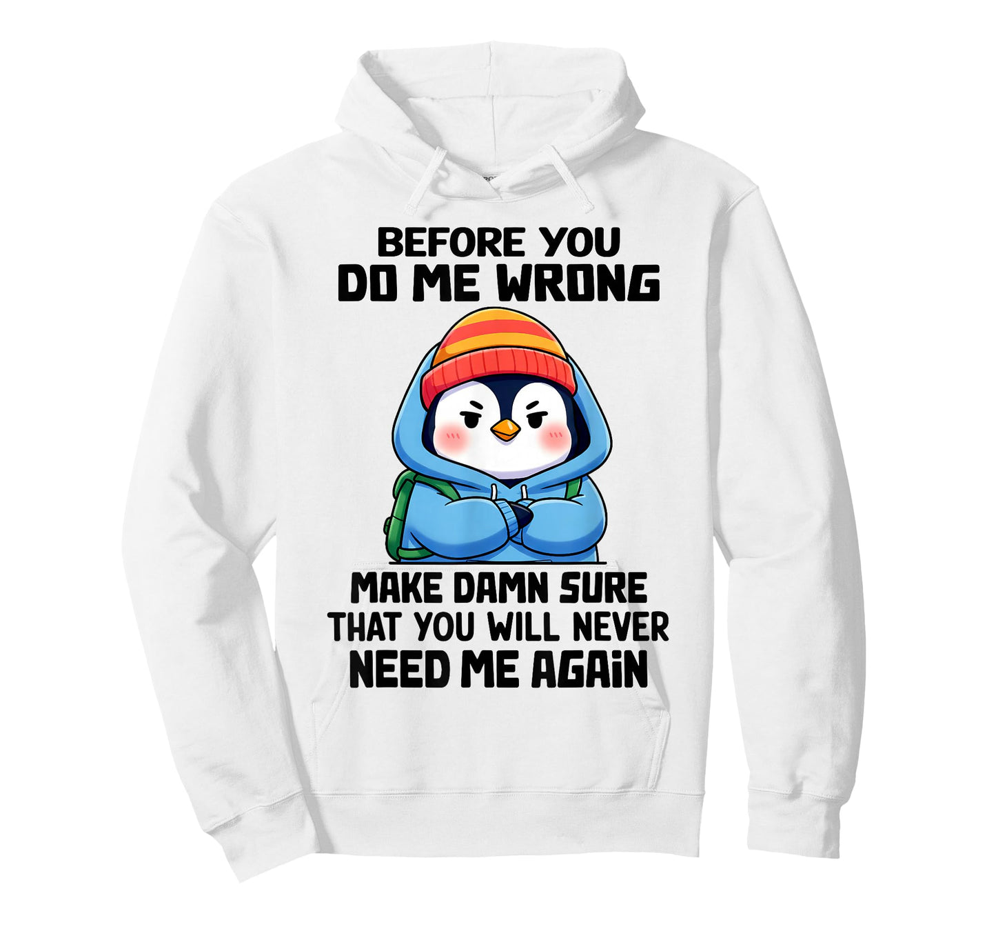 Before You Do Me Wrong Make Damn Sure That You Will Never T-Shirt