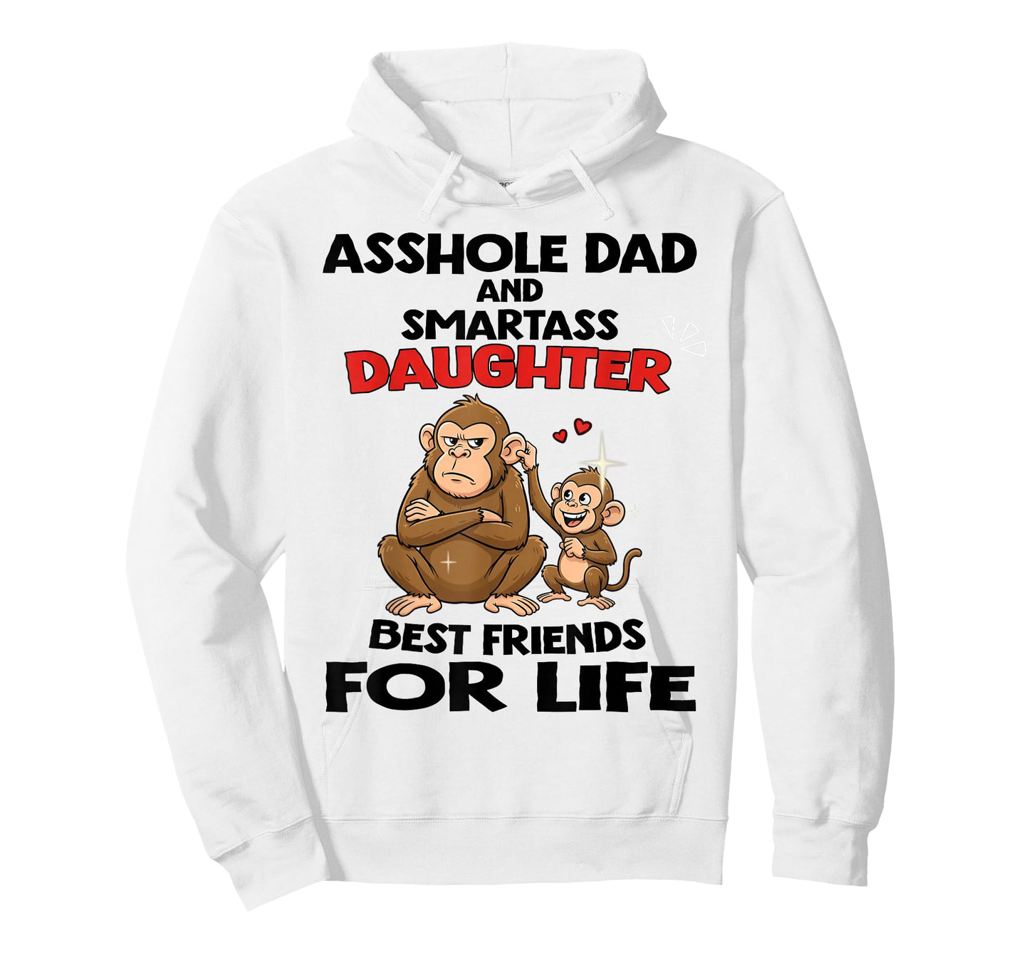 Monkey Asshole Dad and Smartass Daughter Best Friend for LIF T-Shirt