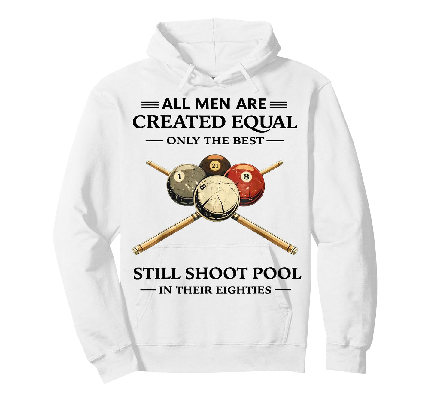 All Men are Created Equal But Only The Best Still Shoot Pool T-Shirt