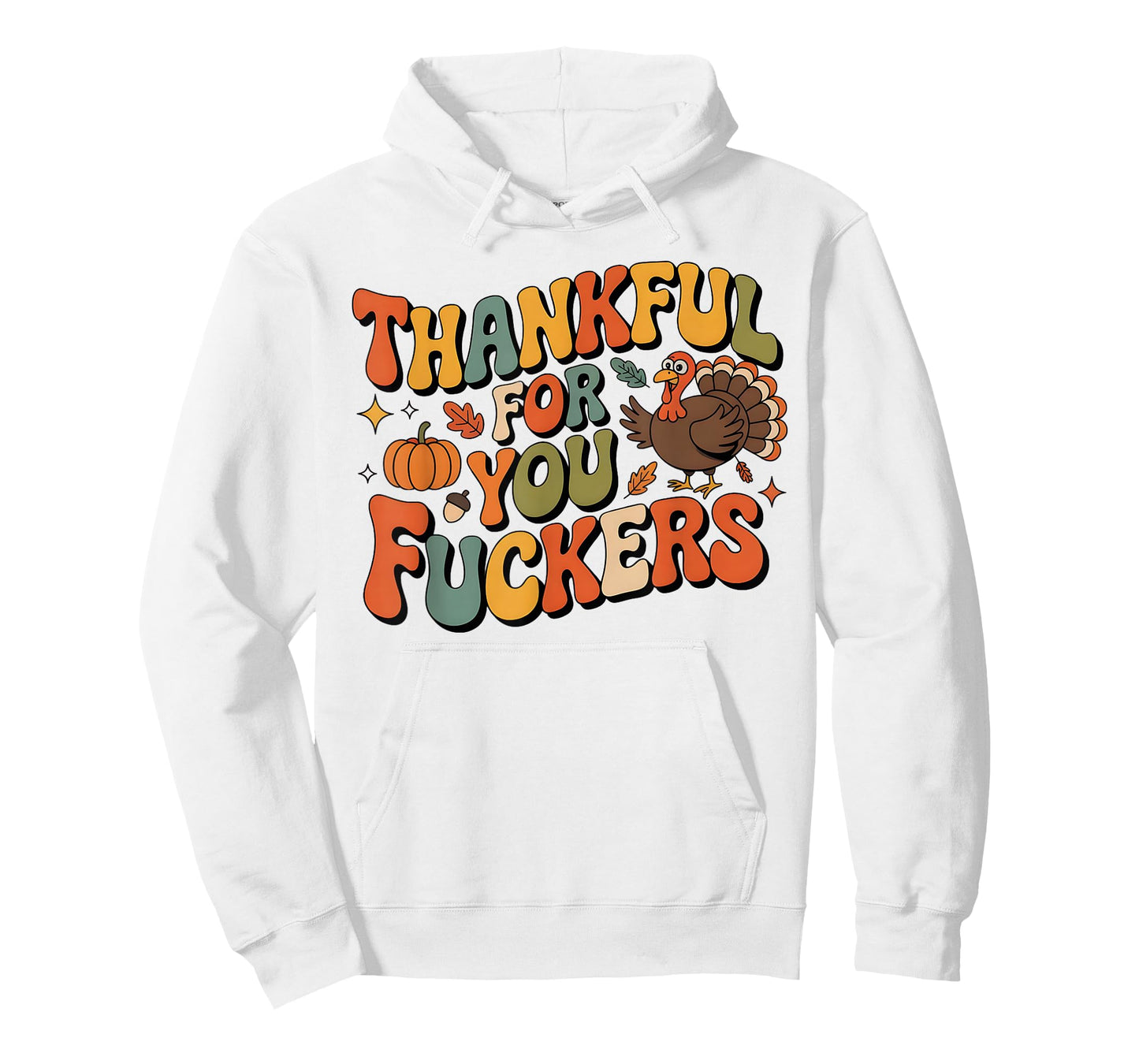 Funny Thanksgiving Friendsgiving Thankful for You Fuckers T-Shirt