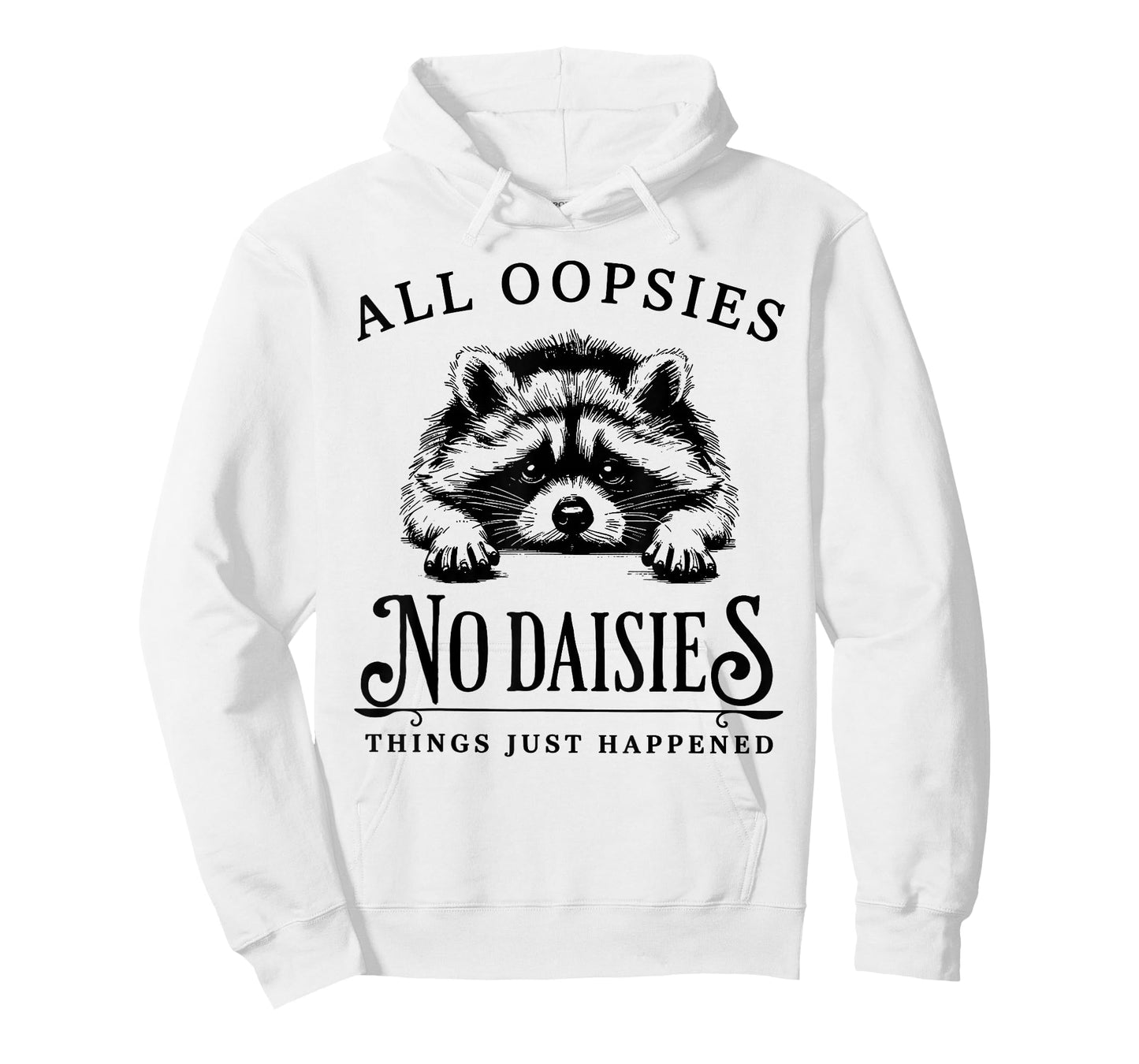 Raccoon All Oopsies No Daisies Things Just Happened Funny T-Shirt