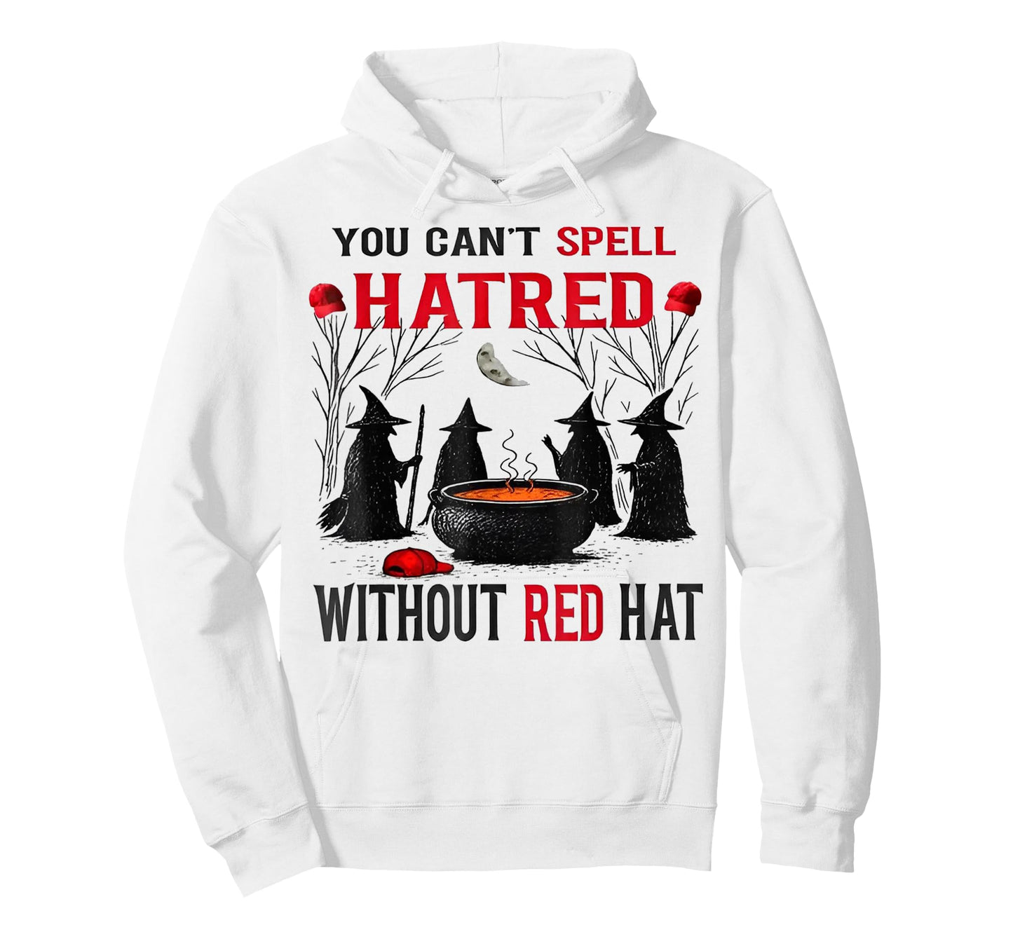 Witch You Can't Spell Hatred Without A Red Hat T-Shirt