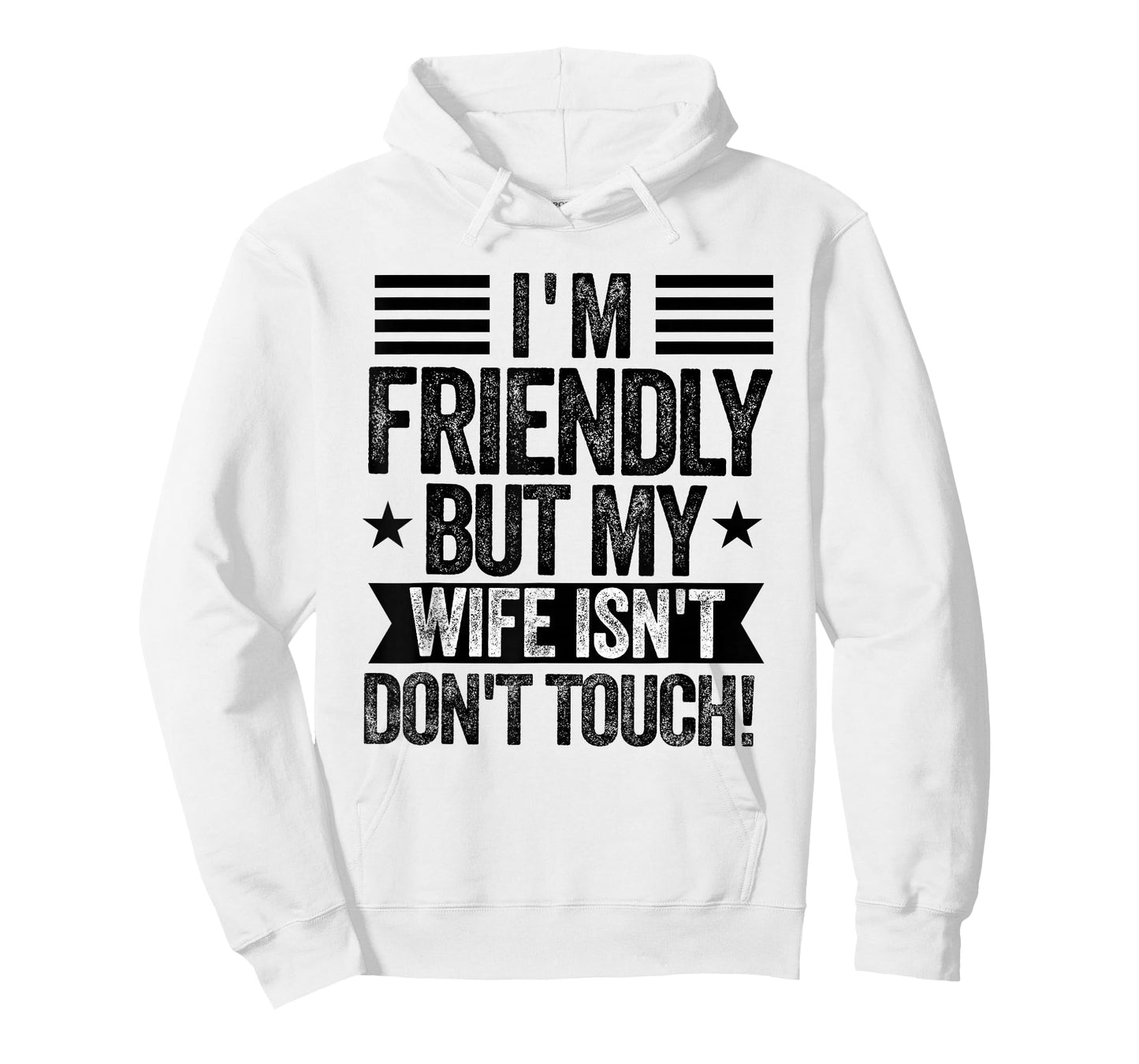 I'm Friendly But My Wife Isn't Don't Touch Funny Husband T-Shirt