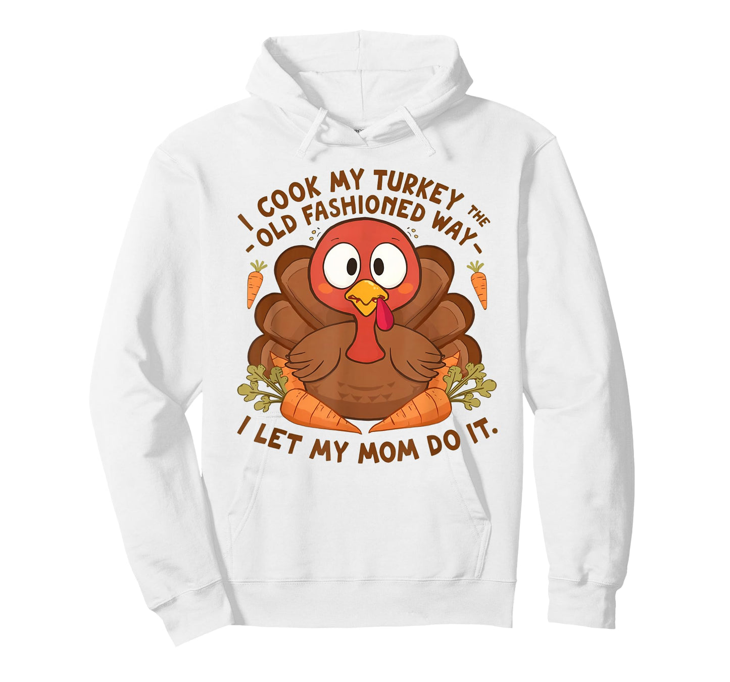 I Cook My Turkey The Old Fashioned Way I Let My Mom Do It T-Shirt