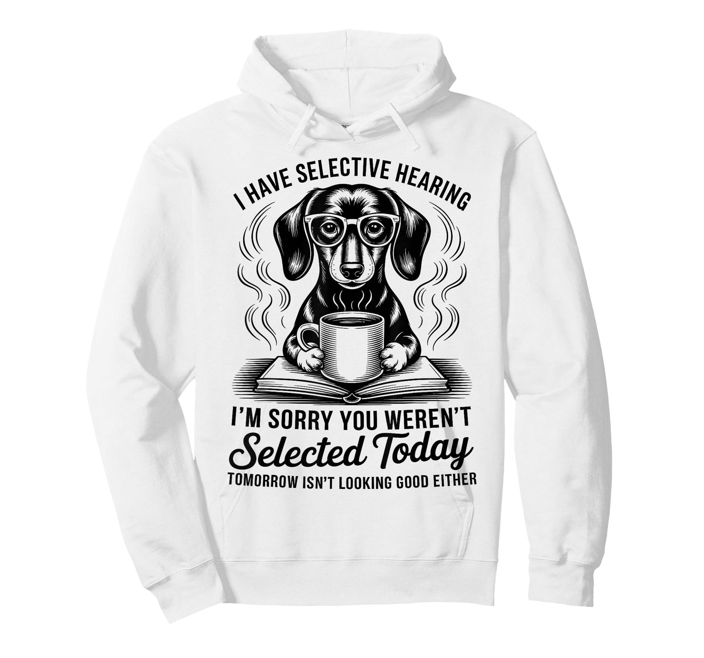 Funny Sarcasm Humor Dachshund Dog I Have Selective Hearing T-Shirt