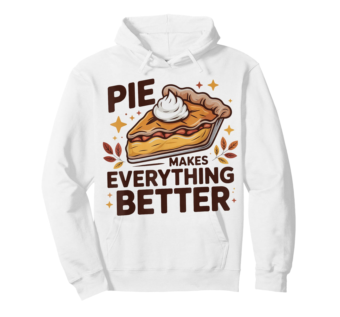 Pie Makes Everything Better Dessert Foodie Autumn Quote T-Shirt